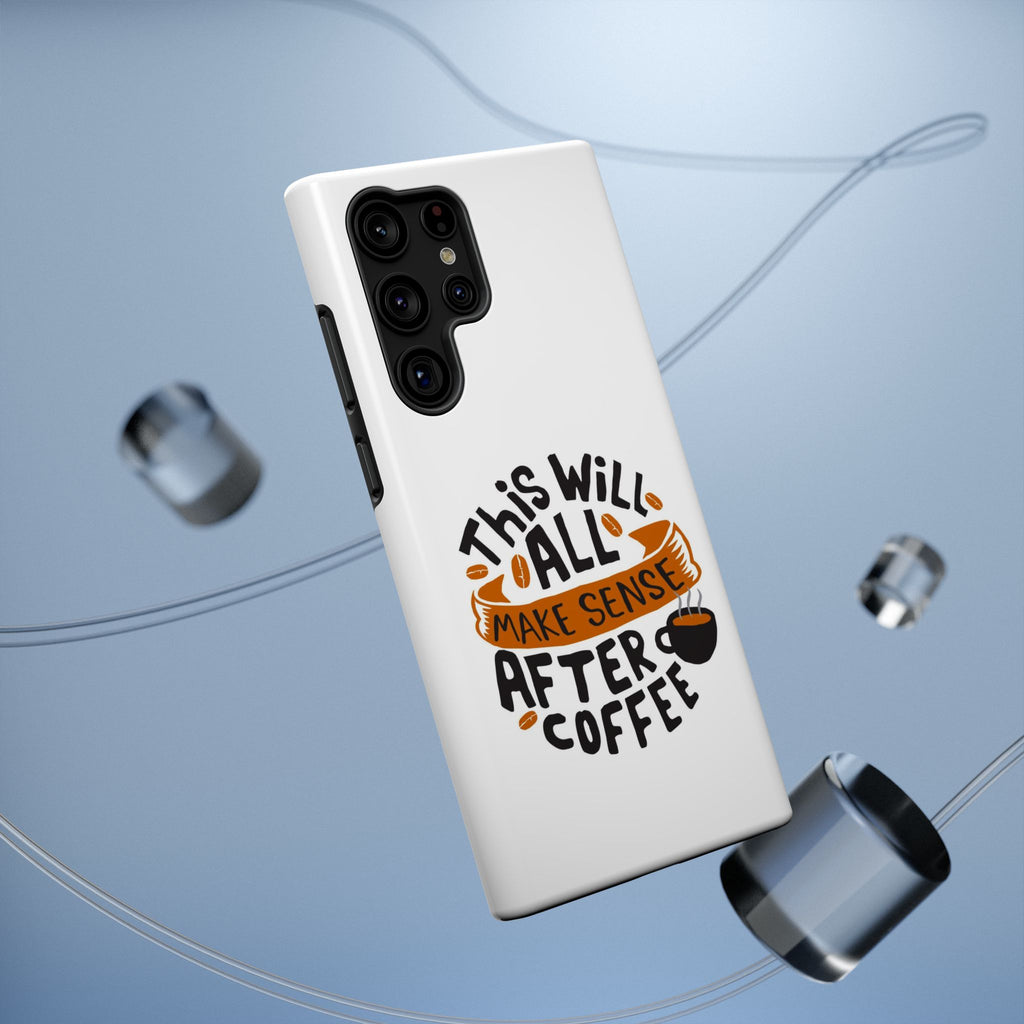 Phone Case — "This Will All Make Sense After Coffee" Impact-Resistant Phone Case