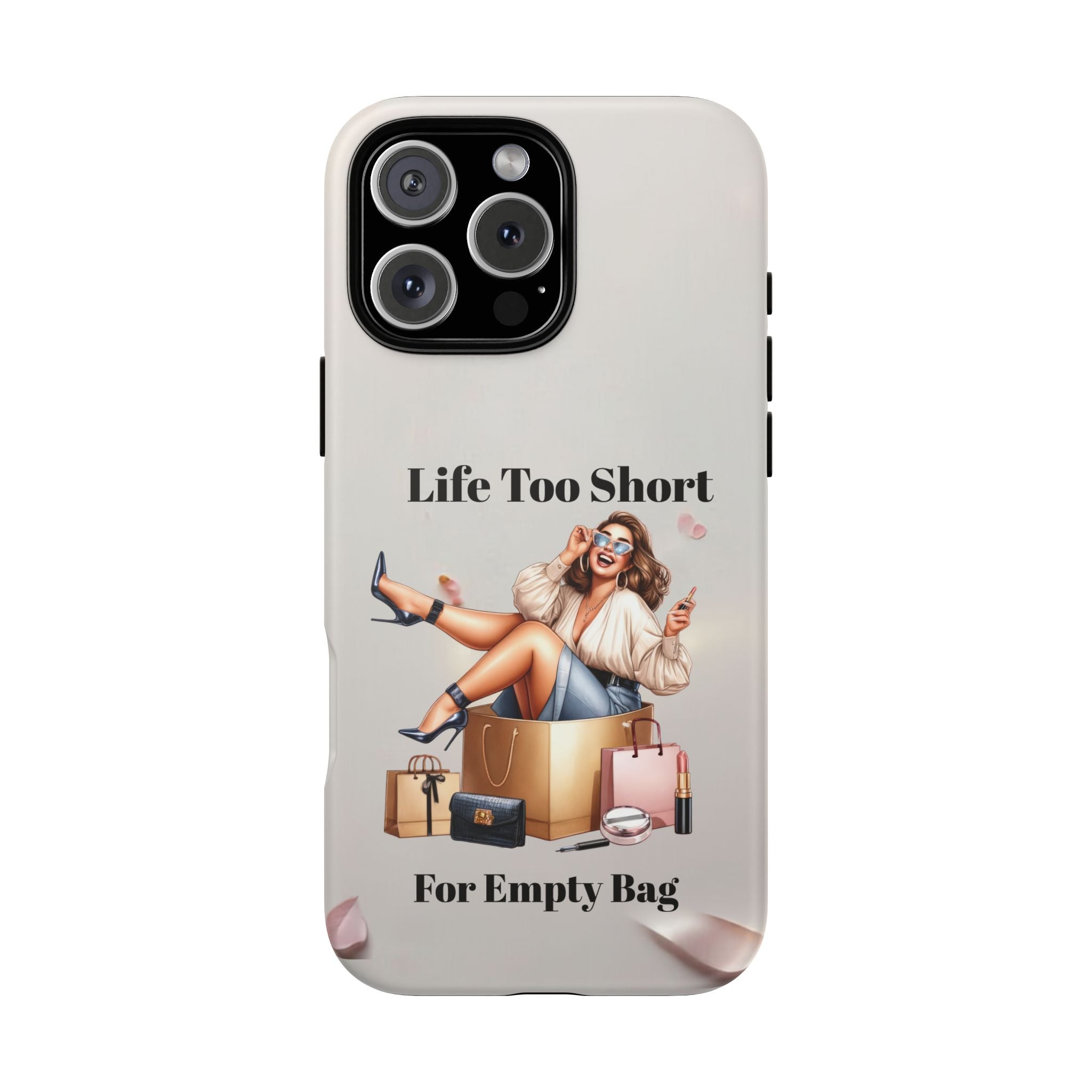 Phone Case — "Life Too Short For Empty Bag" Fashion Shopper Design