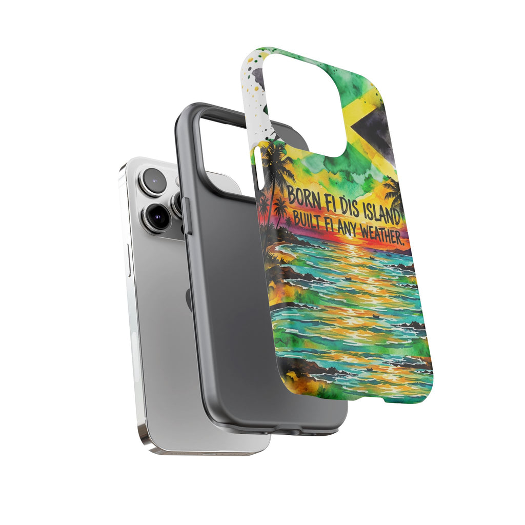 Phone Case — "Born Fi Dis Island, Built Fi Any Weather" Tropical Beach Protective Case