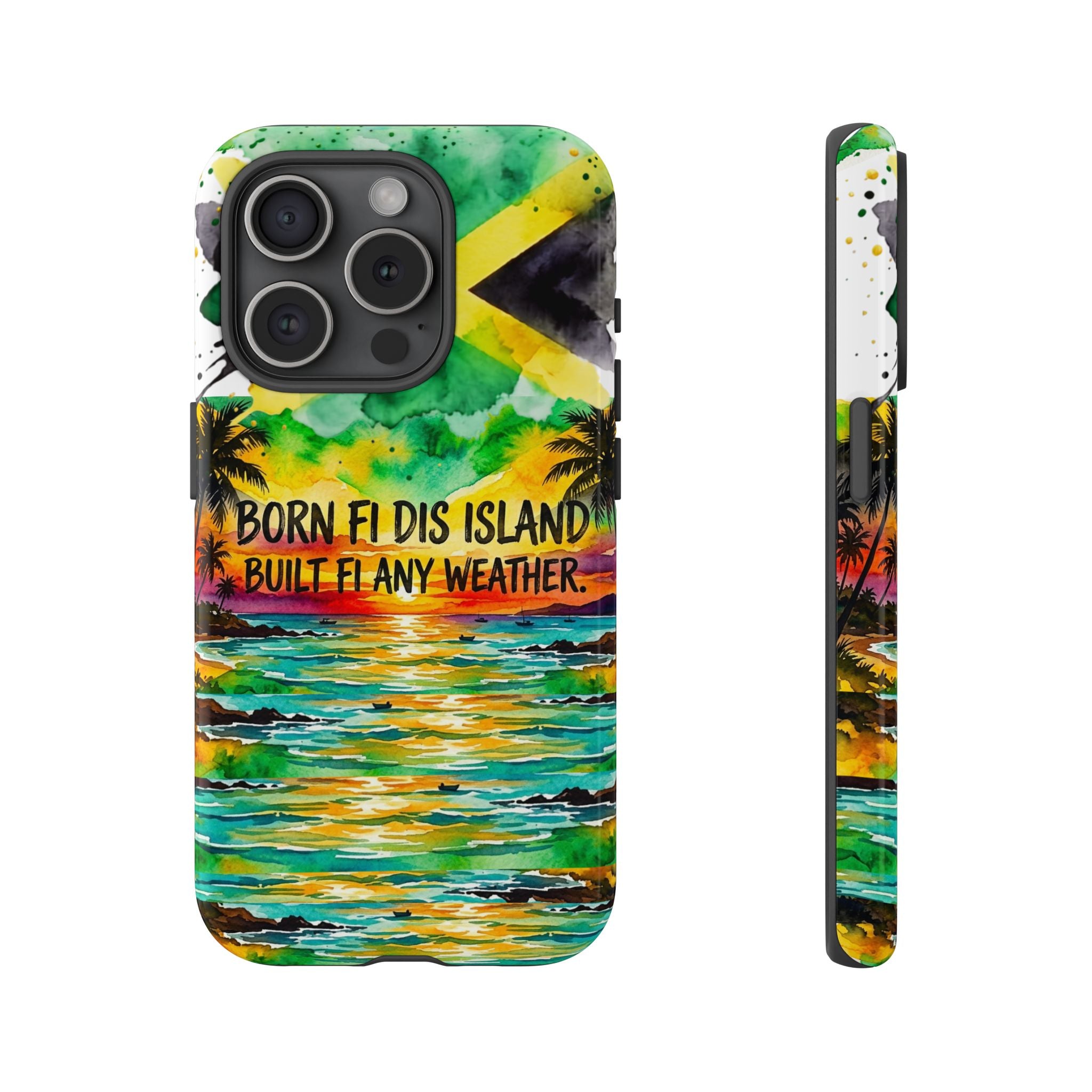 Phone Case — "Born Fi Dis Island, Built Fi Any Weather" Tropical Beach Protective Case