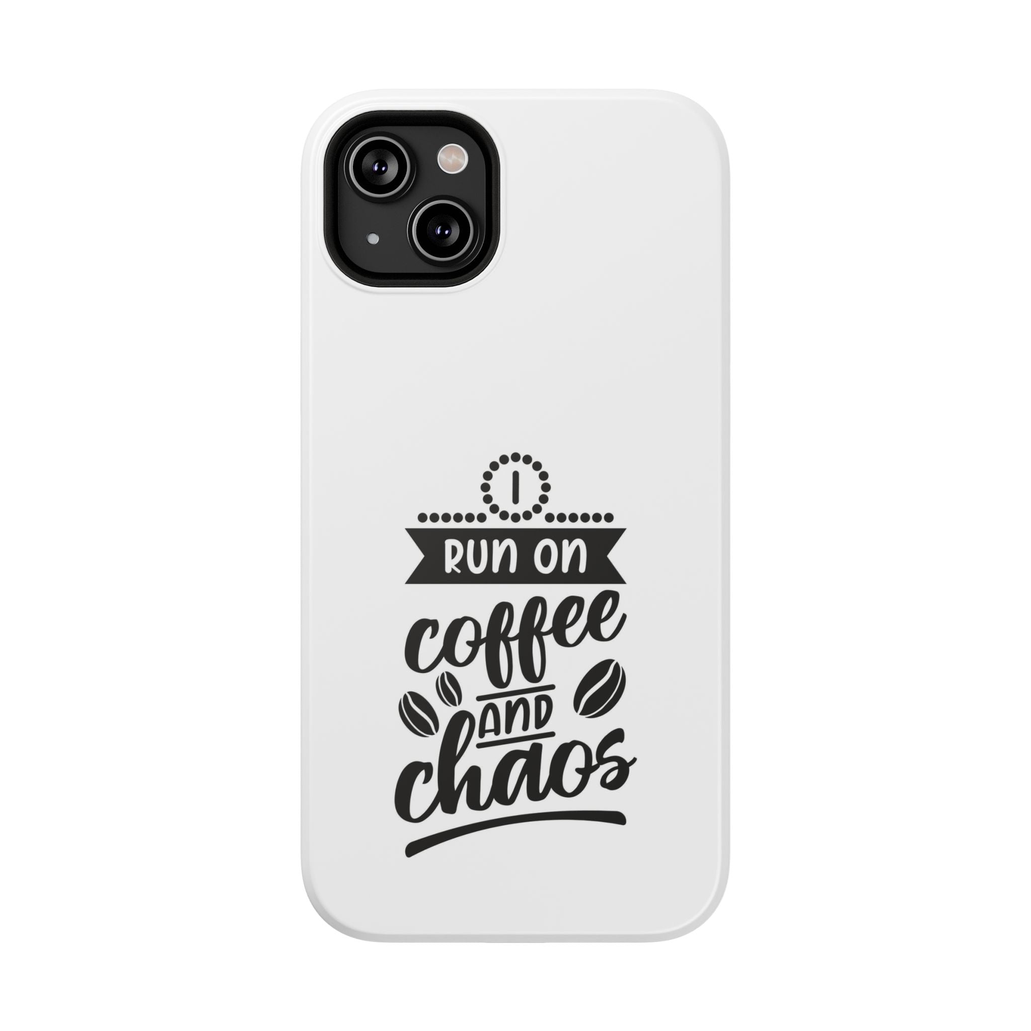 Phone Case — "Run on Coffee and Chaos" Impact-Resistant Protective Cover