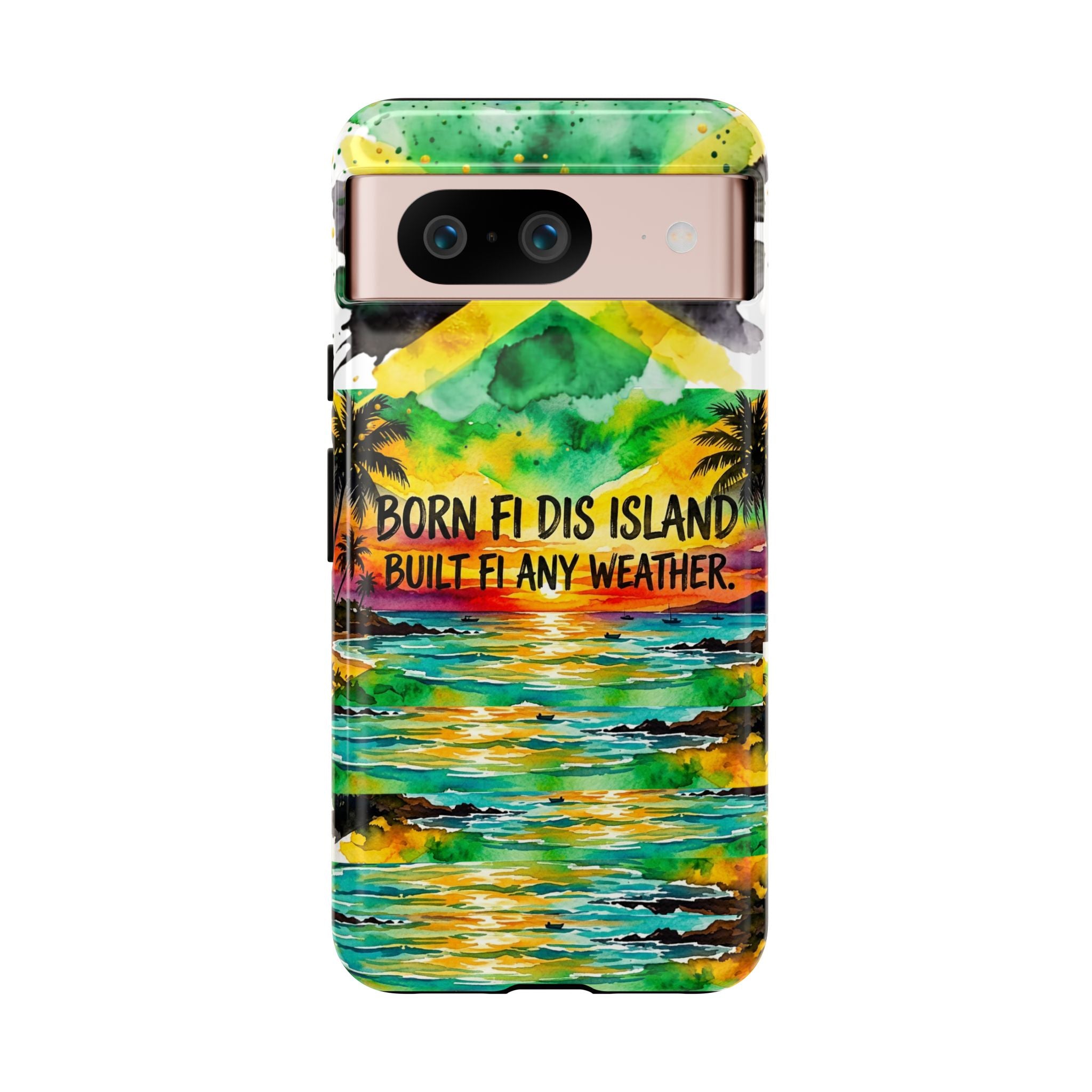 Phone Case — "Born Fi Dis Island, Built Fi Any Weather" Tropical Beach Protective Case