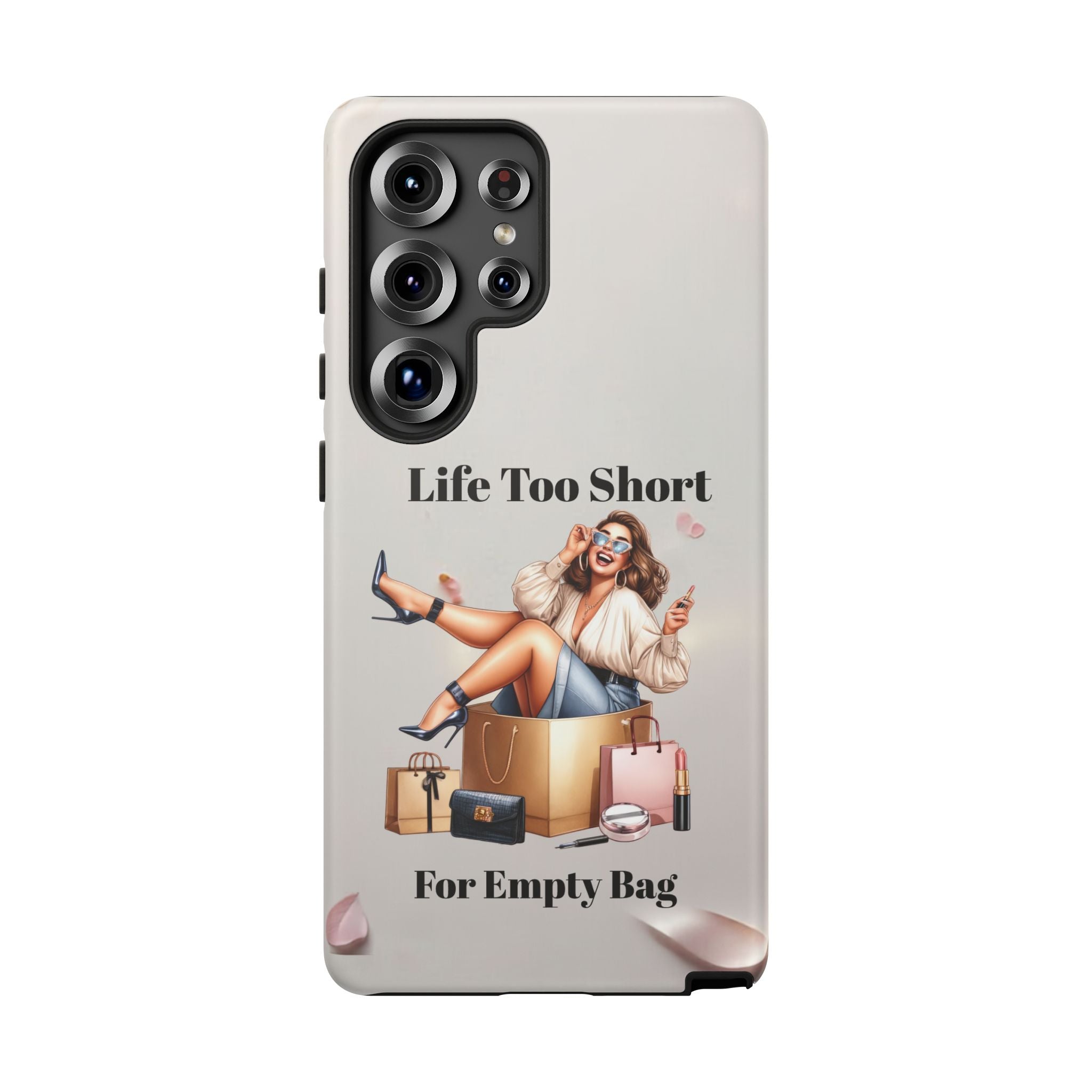 Phone Case — "Life Too Short For Empty Bag" Fashion Shopper Design
