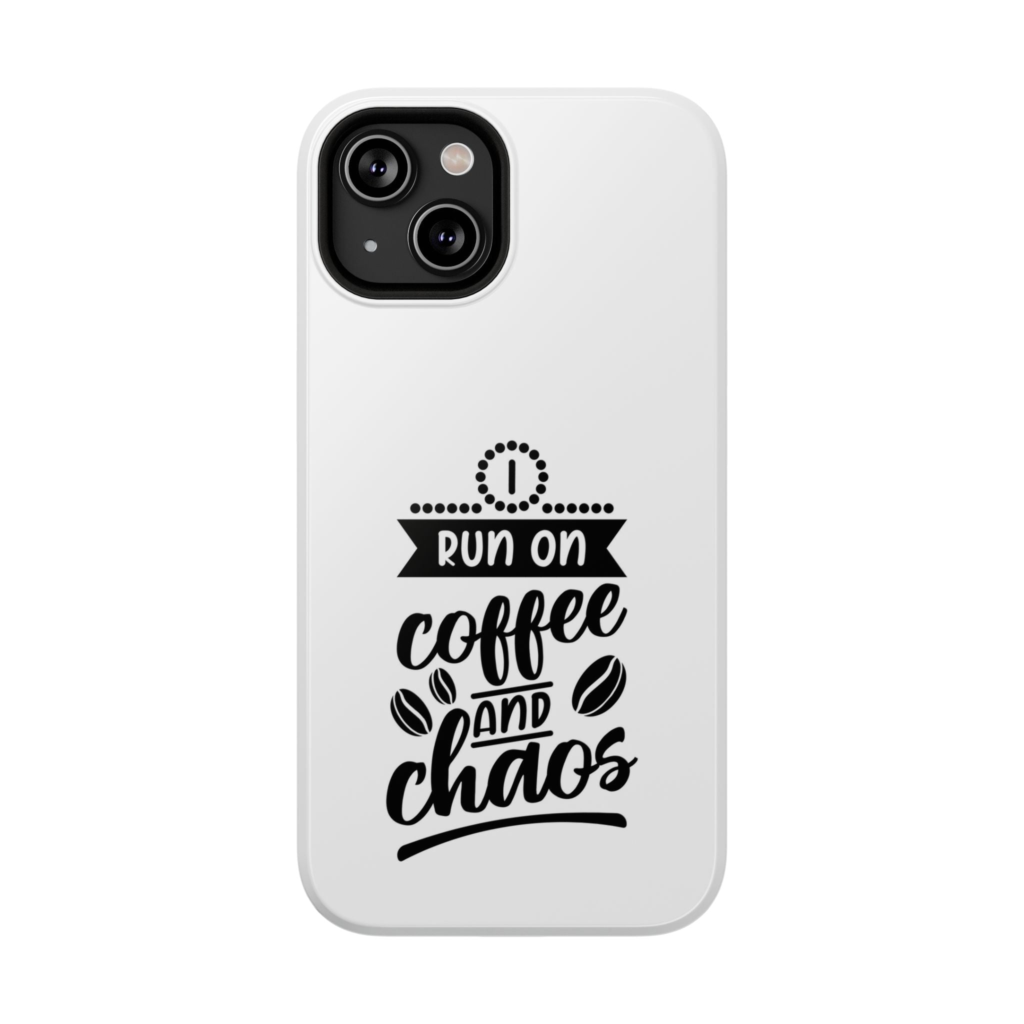 Phone Case — "Run on Coffee and Chaos" Impact-Resistant Protective Cover