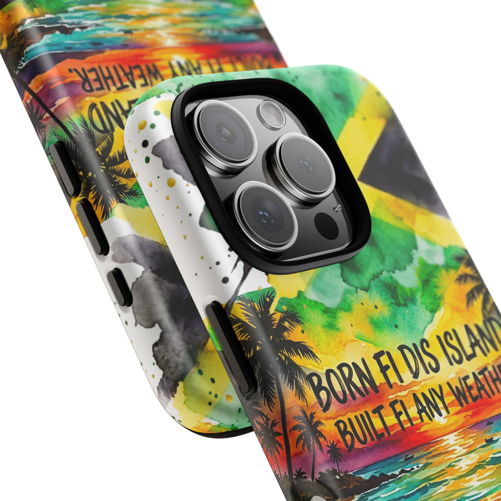 Phone Case — "Born Fi Dis Island, Built Fi Any Weather" Tropical Beach Protective Case