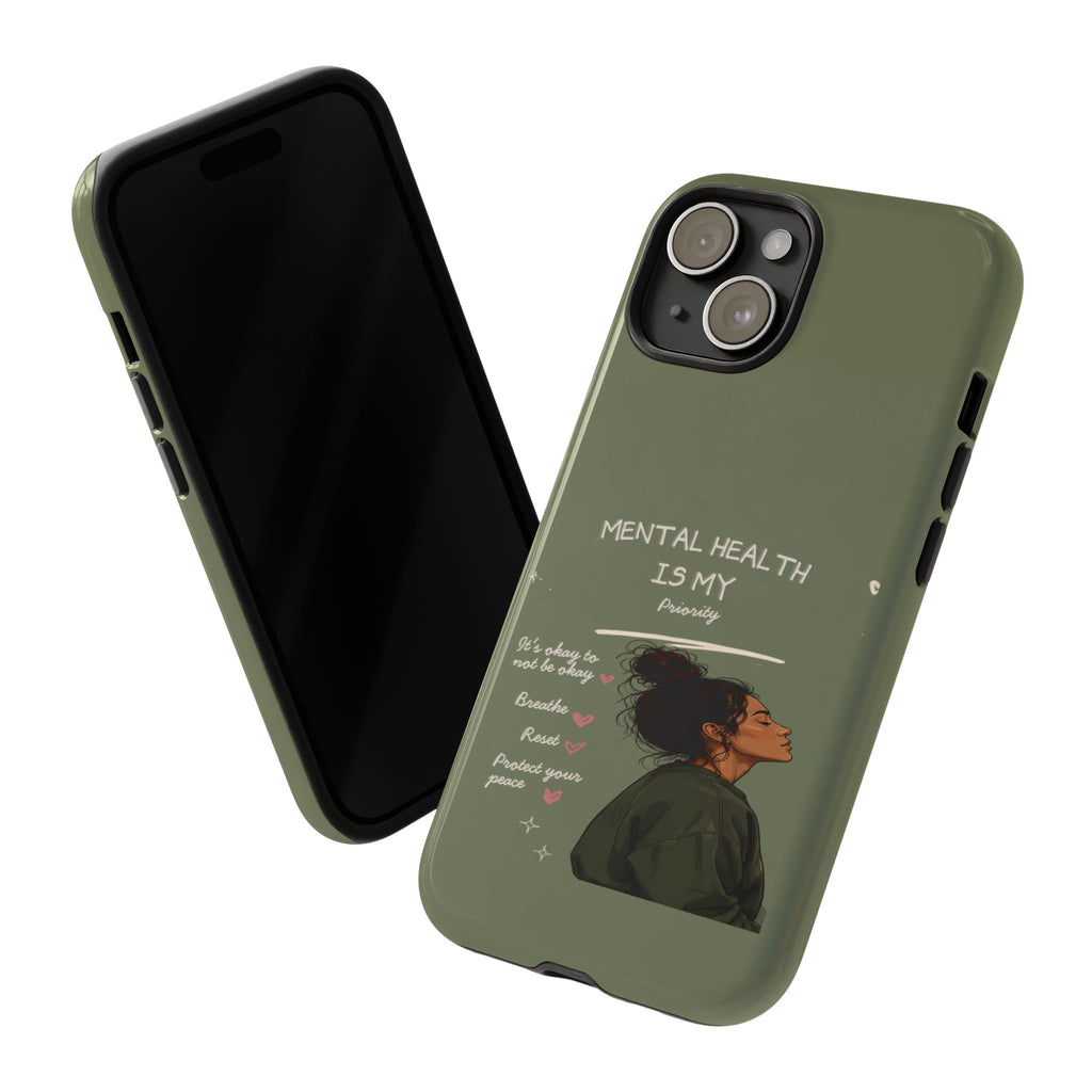 Mental Health Is My Priority Phone Case — Inspirational Protective iPhone Cover