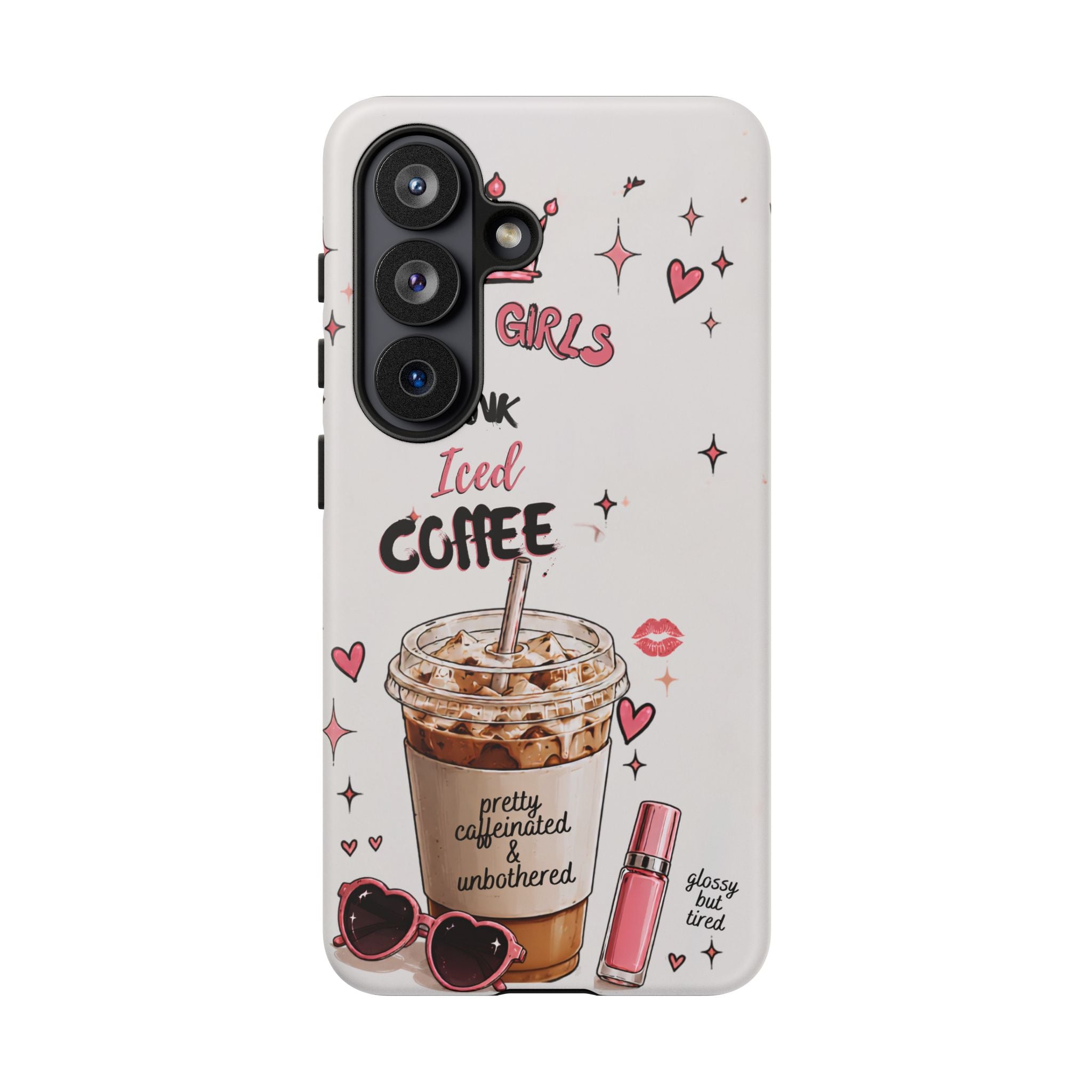 Iced Coffee Phone Case — "Hot Girls Drink Iced Coffee" Cute Girly Protective Case