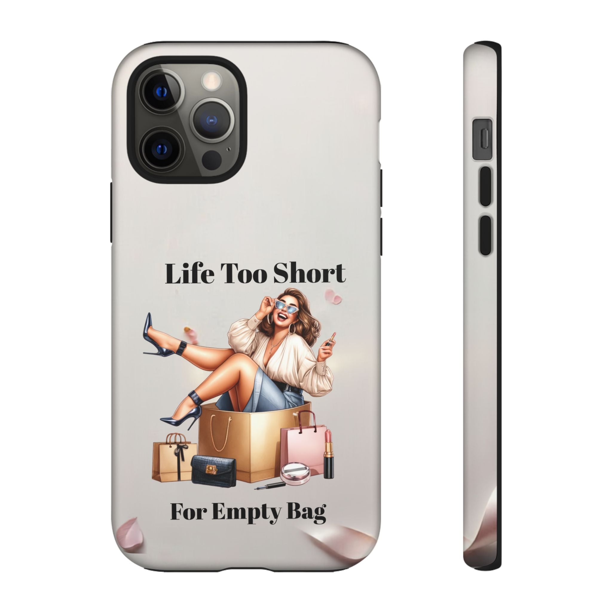 Phone Case — "Life Too Short For Empty Bag" Fashion Shopper Design