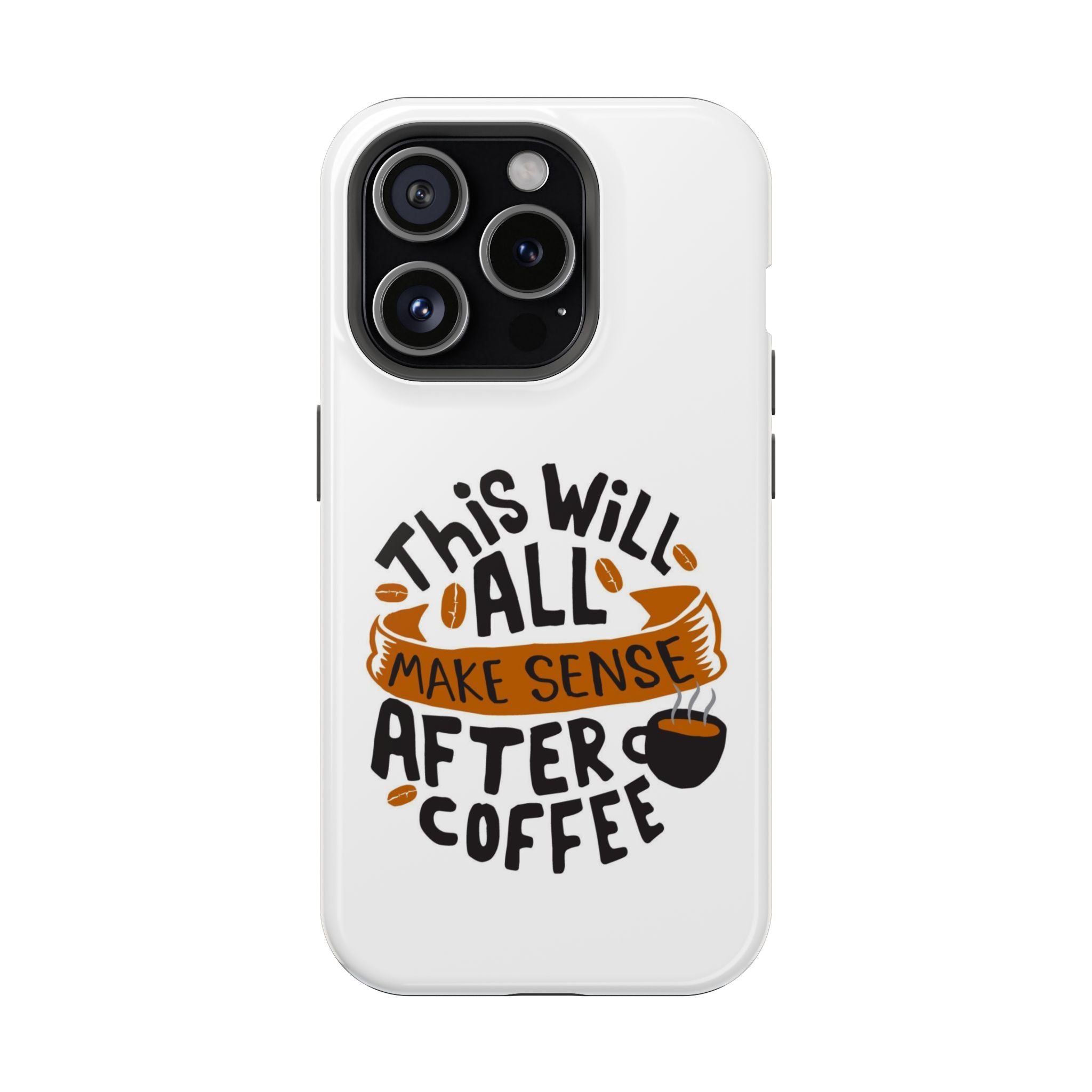 Phone Case — "This Will All Make Sense After Coffee" Impact-Resistant Phone Case