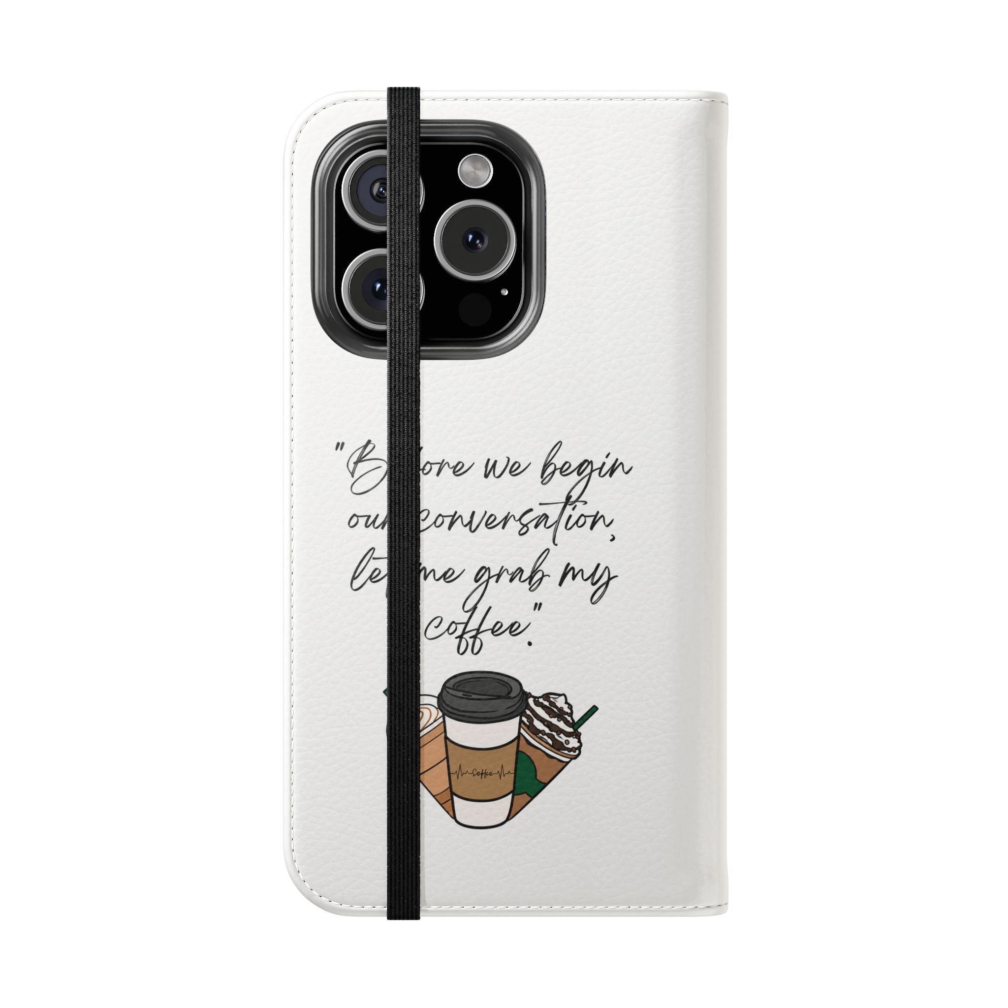 Coffee Quote Flip Phone Case — "Before we begin our conversation, let me grab my coffee."