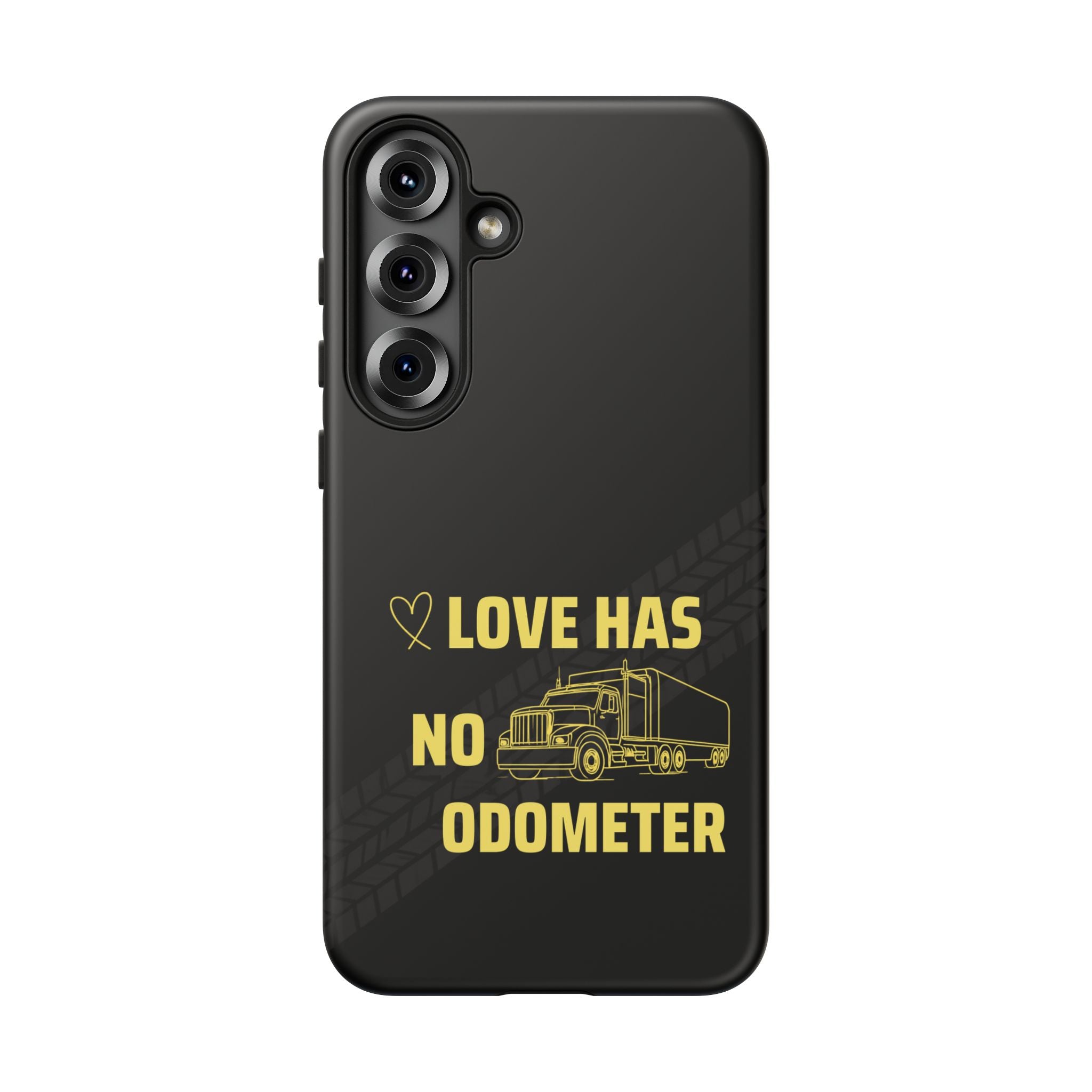 Love Has No Odometer Phone Case — Trucker Romance Protective Cover