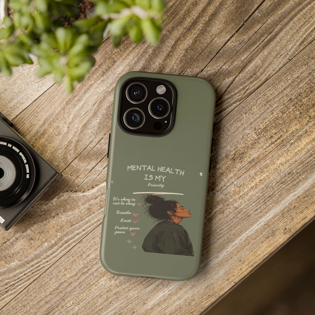 Mental Health Is My Priority Phone Case — Inspirational Protective iPhone Cover
