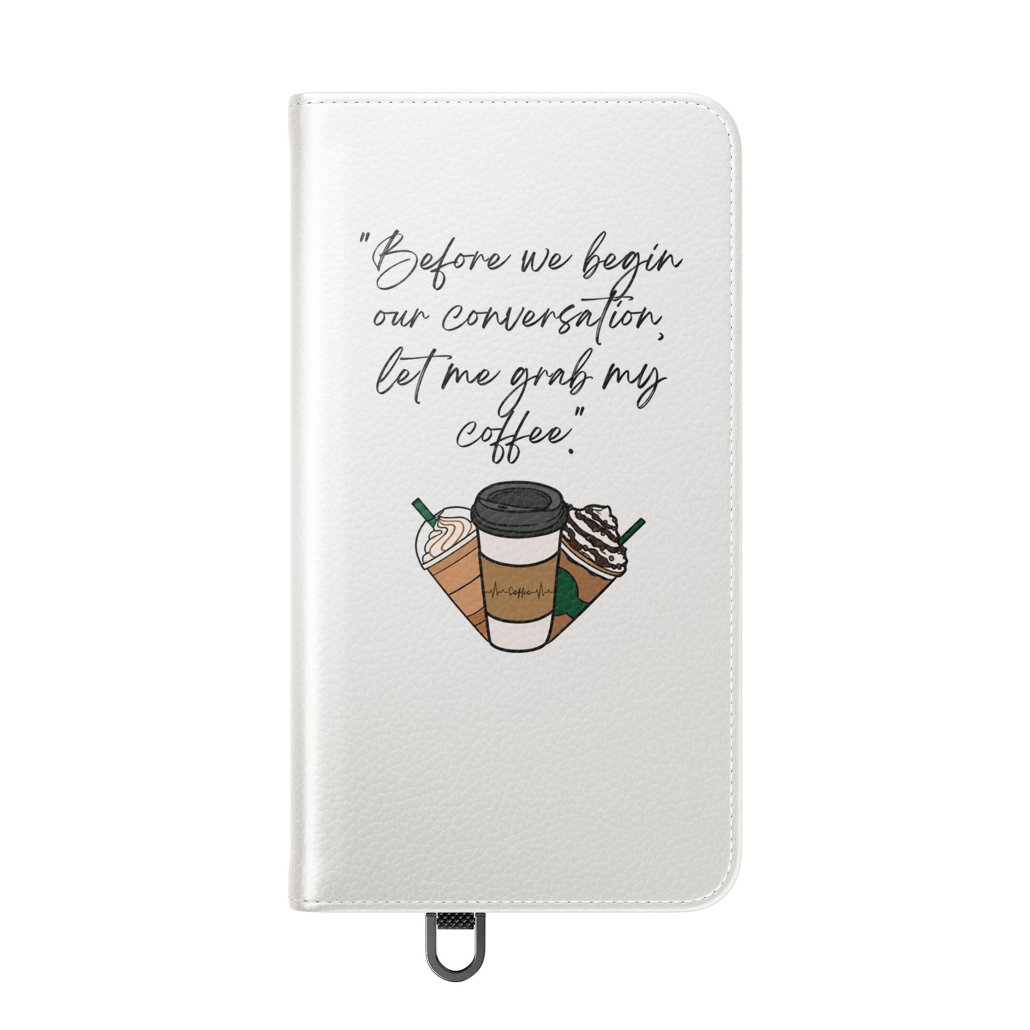 Coffee Quote Flip Phone Case — "Before we begin our conversation, let me grab my coffee."