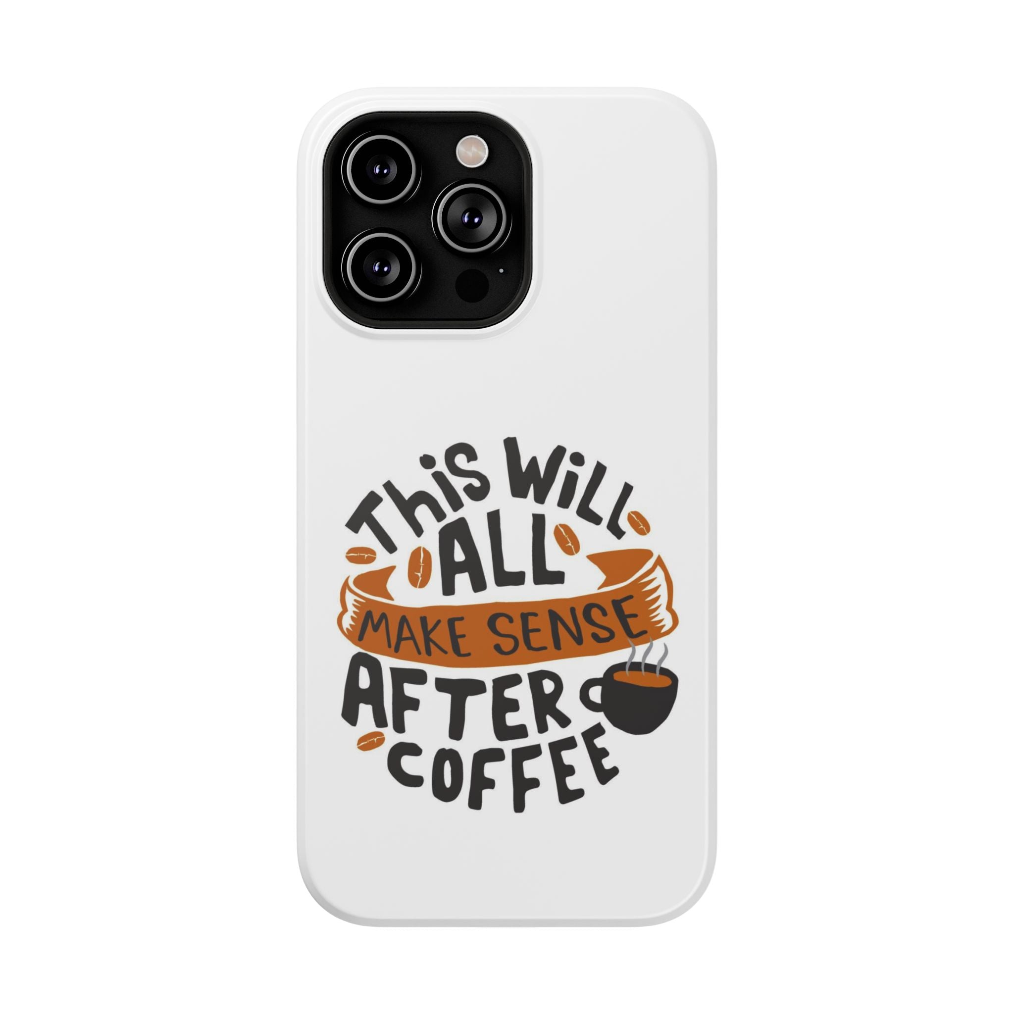 Phone Case — "This Will All Make Sense After Coffee" Impact-Resistant Phone Case