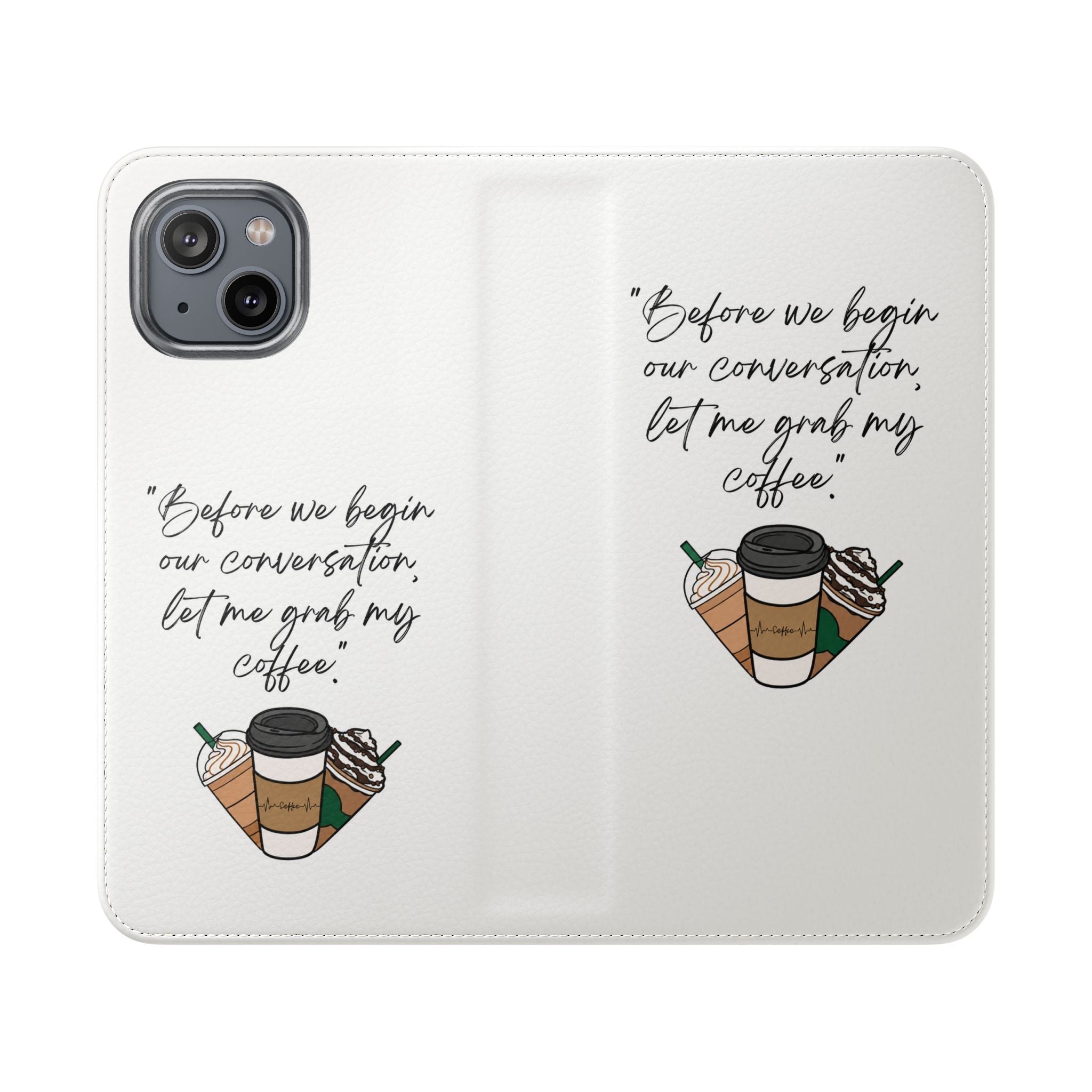 Coffee Quote Flip Phone Case — "Before we begin our conversation, let me grab my coffee."