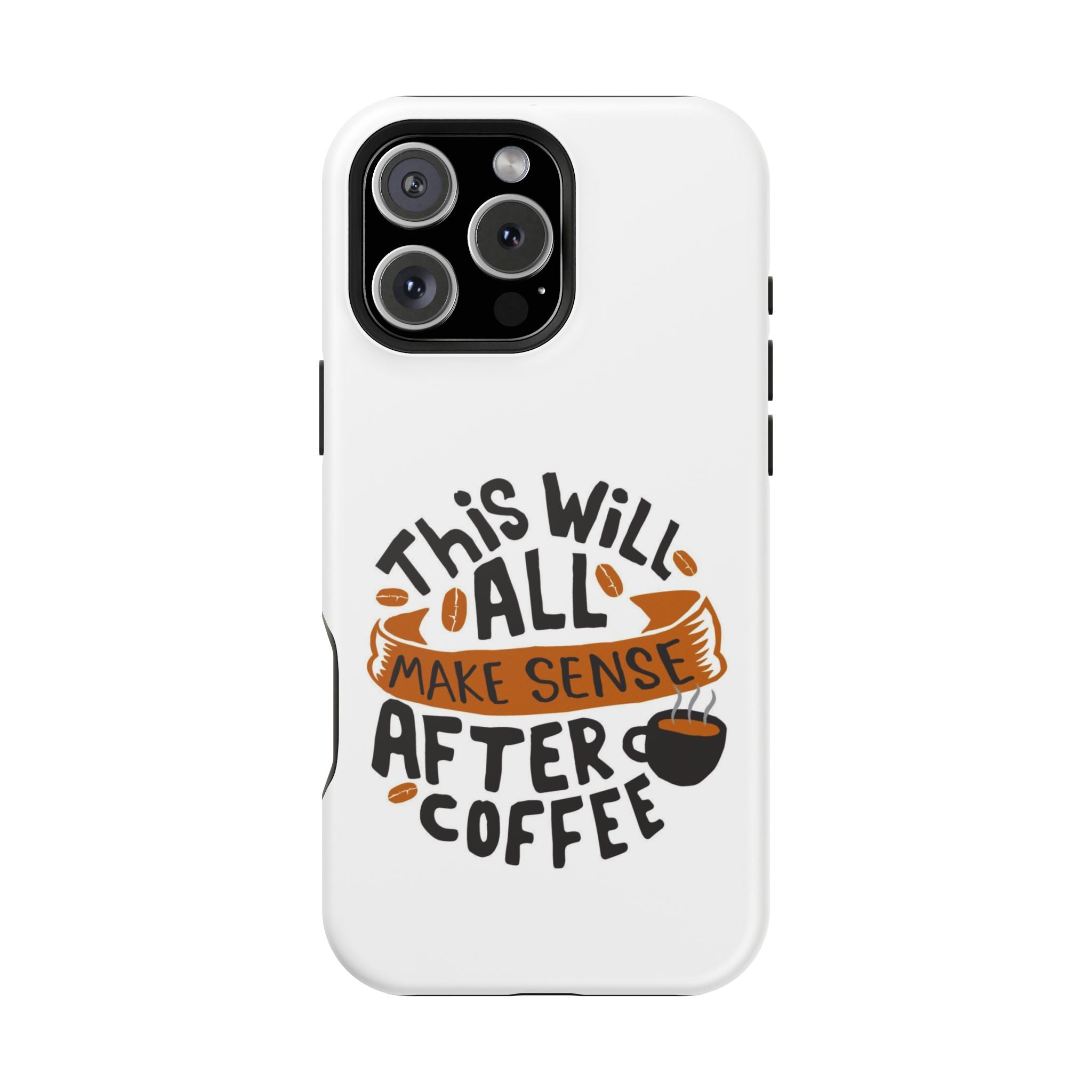 Phone Case — "This Will All Make Sense After Coffee" Impact-Resistant Phone Case