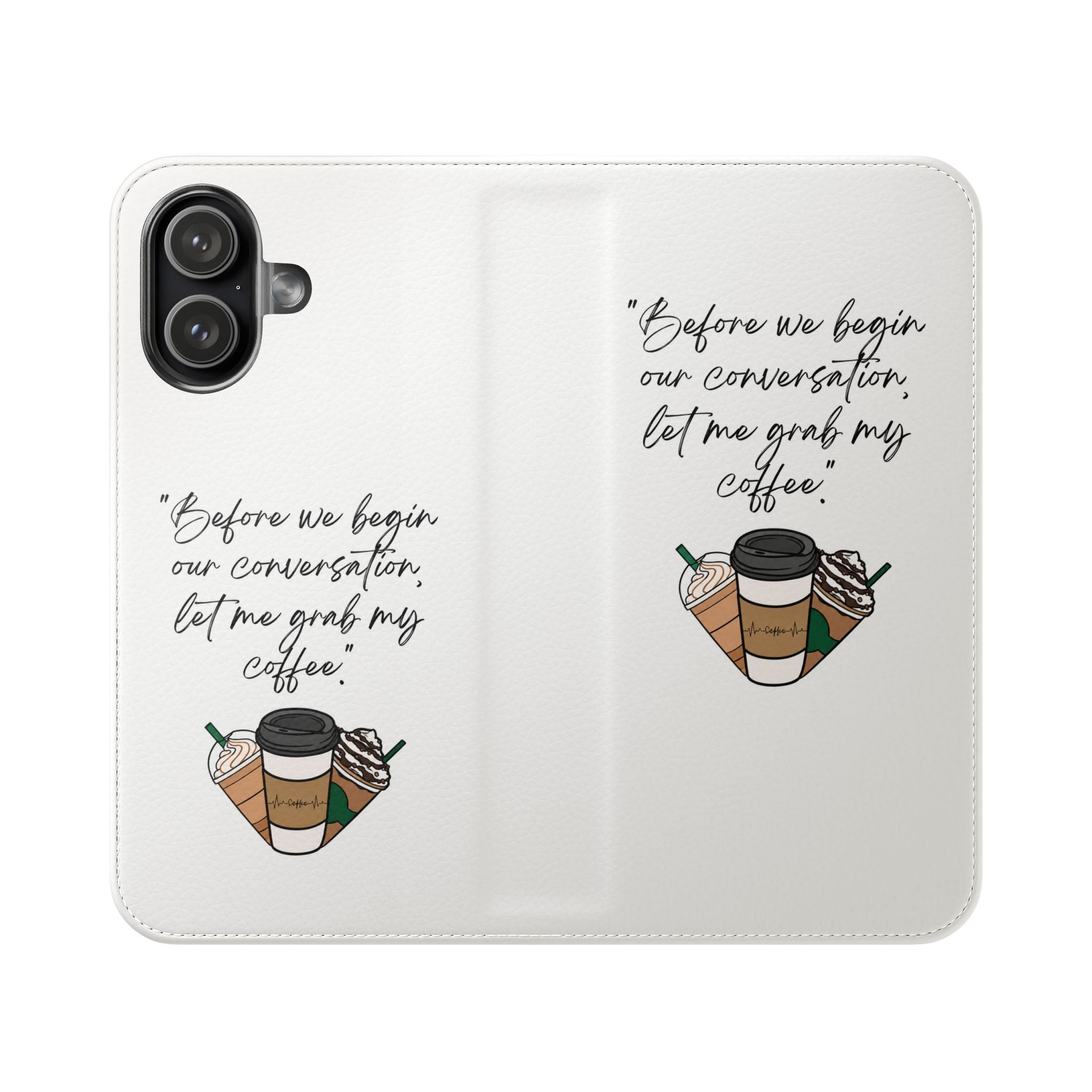 Coffee Quote Flip Phone Case — "Before we begin our conversation, let me grab my coffee."