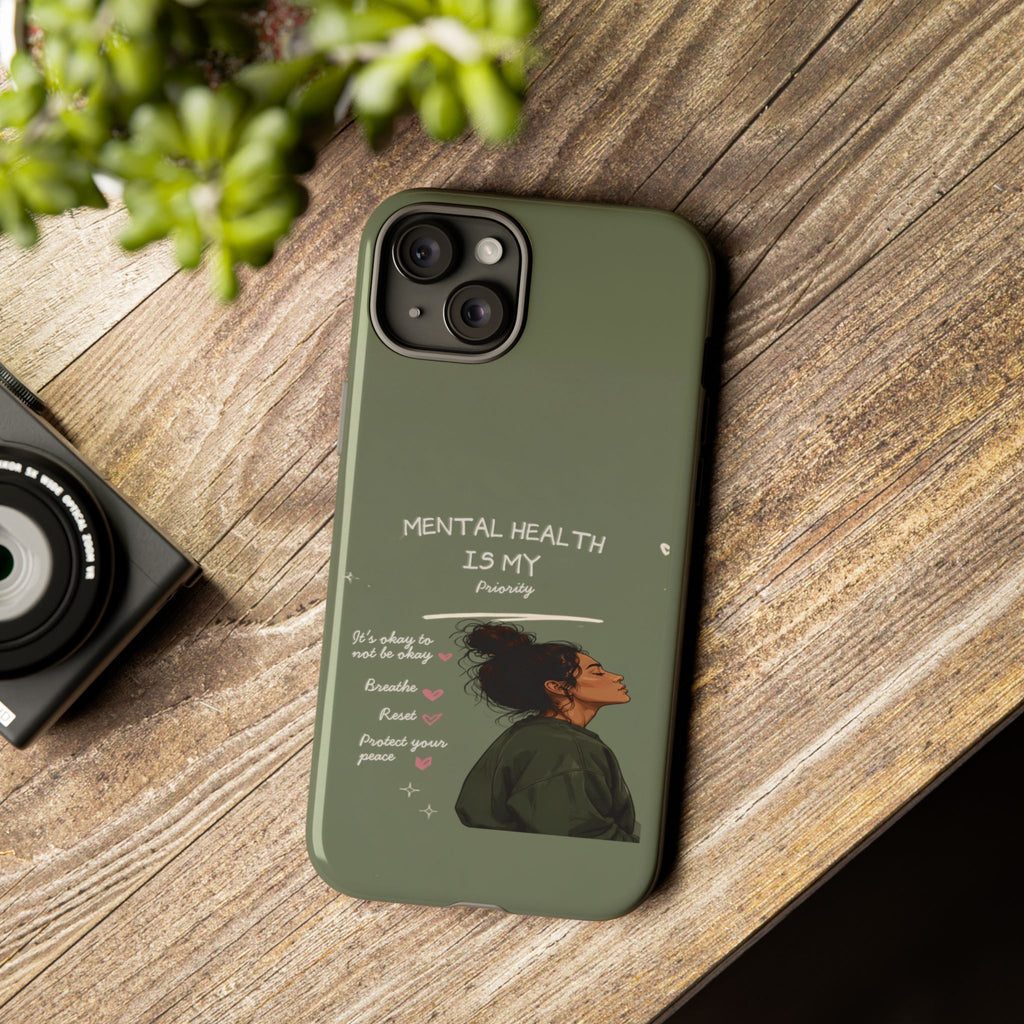 Mental Health Is My Priority Phone Case — Inspirational Protective iPhone Cover