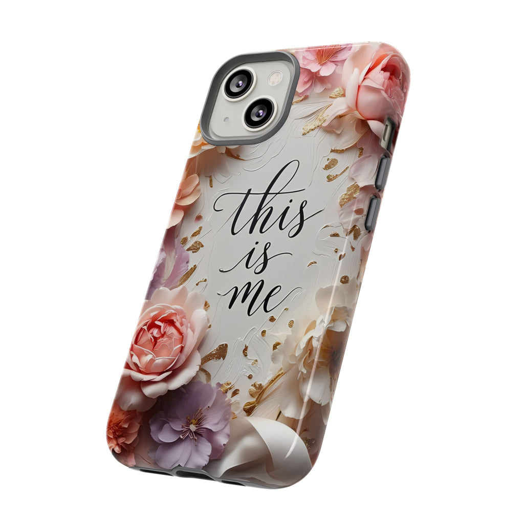 Floral "This Is Me" Tough Phone Case — Protective Floral iPhone Cover for Self-Expression, Gift for Her