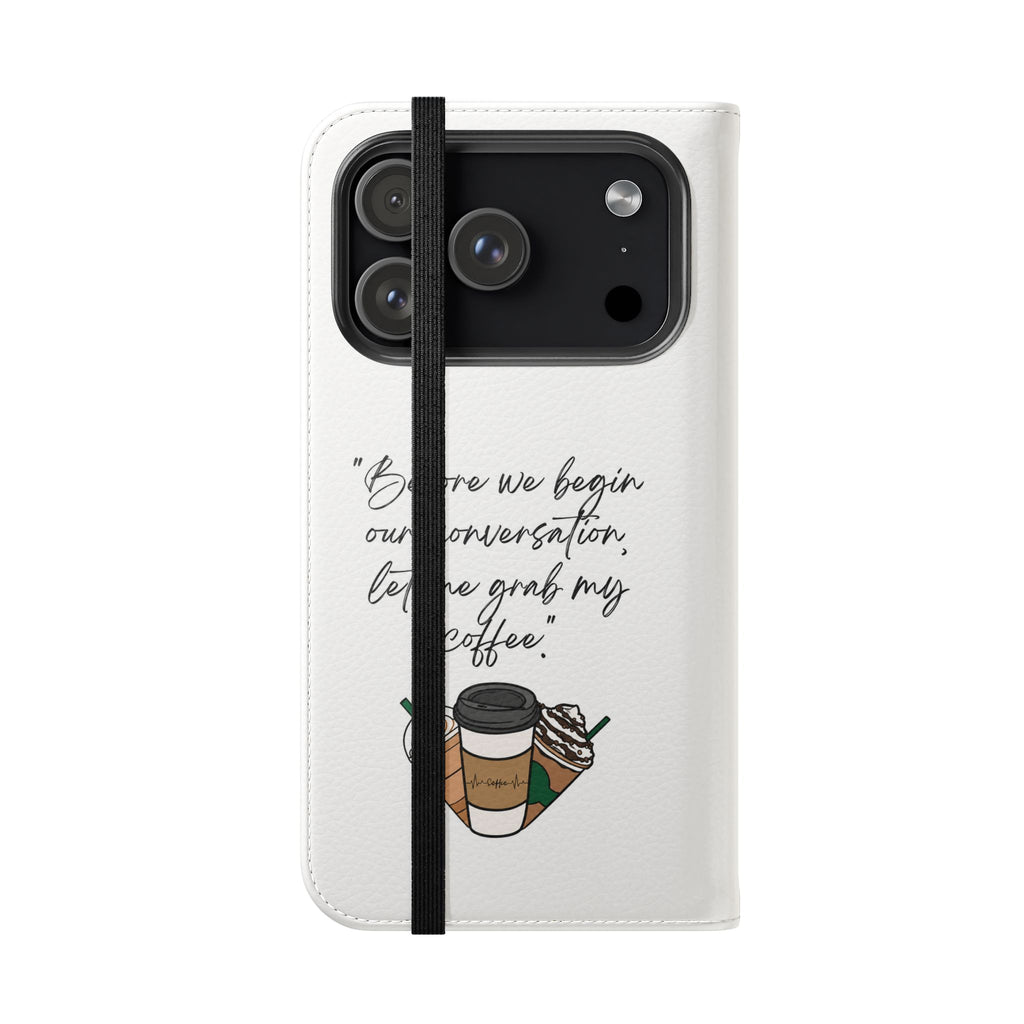 Coffee Quote Flip Phone Case — "Before we begin our conversation, let me grab my coffee."