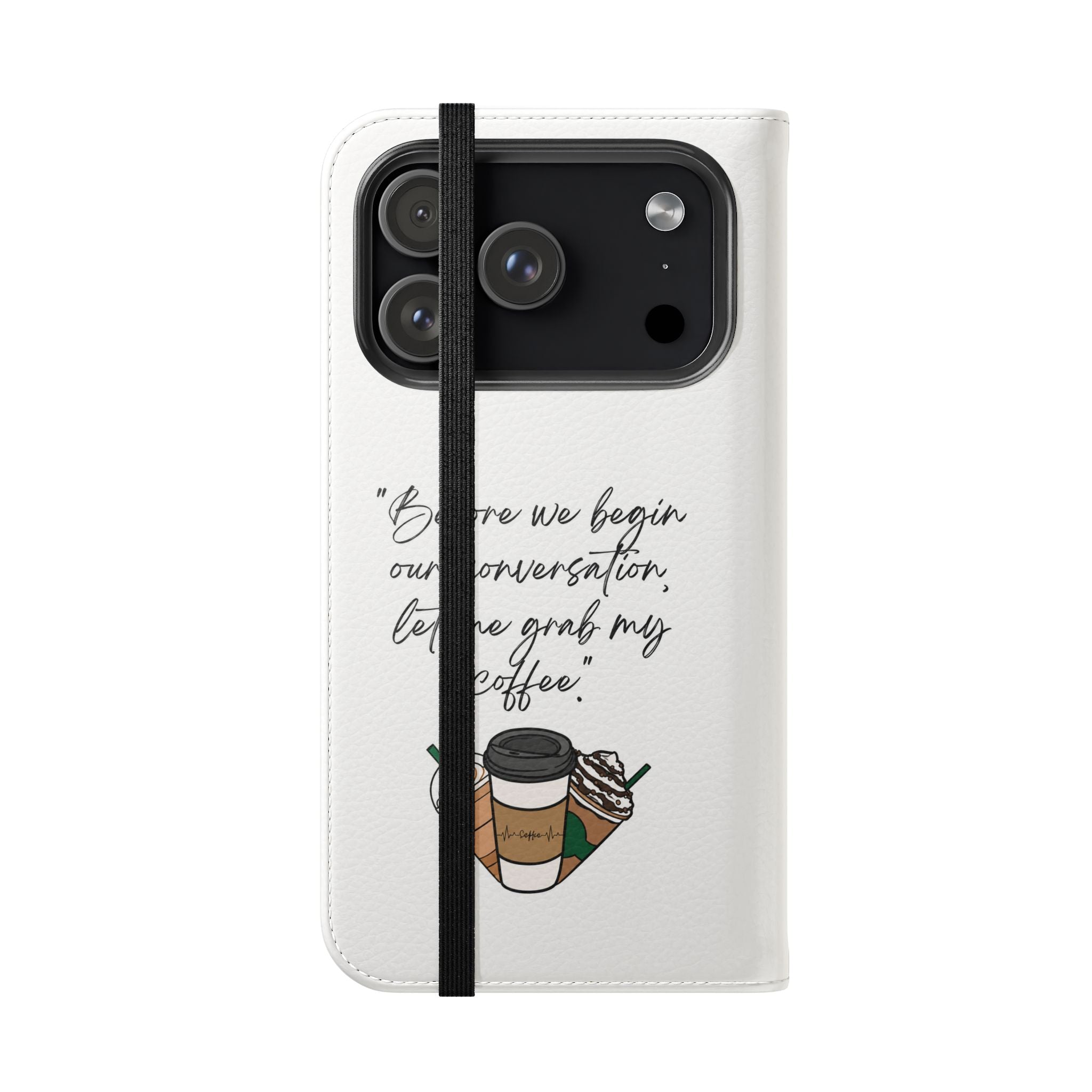Coffee Quote Flip Phone Case — "Before we begin our conversation, let me grab my coffee."