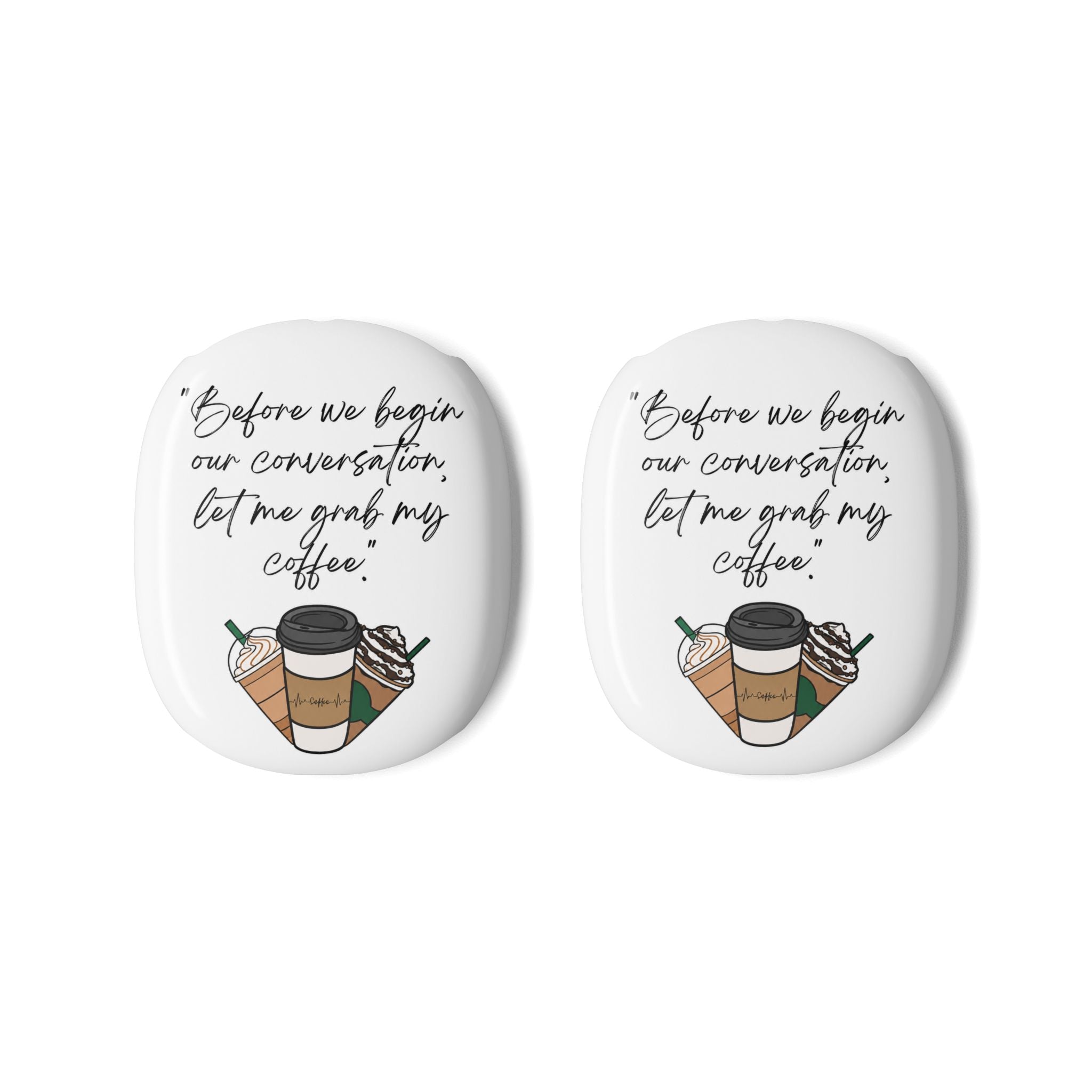 AirPod Max Case – “Before we begin our conversation, let me grab my coffee” Illustrated Coffee Design
