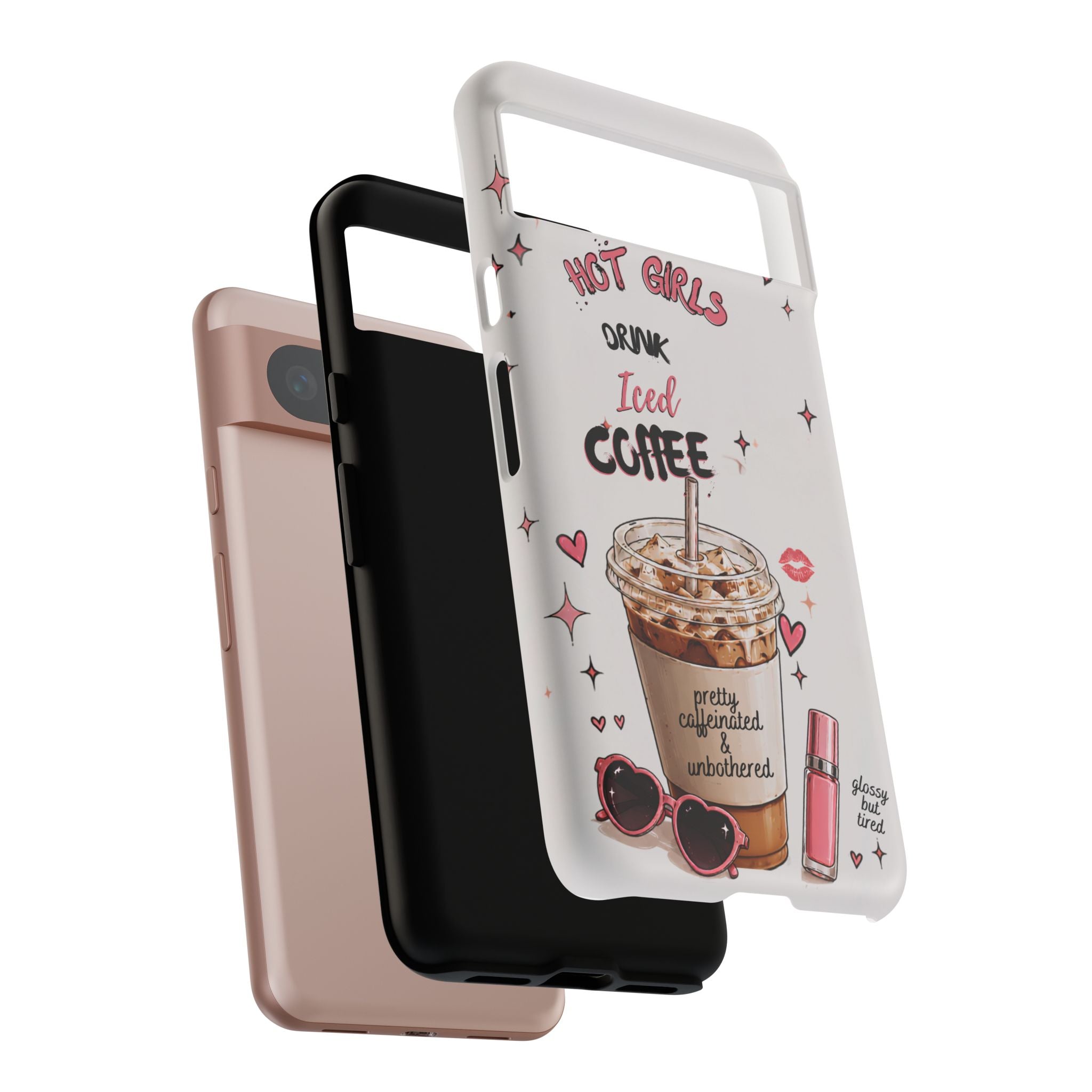 Iced Coffee Phone Case — "Hot Girls Drink Iced Coffee" Cute Girly Protective Case