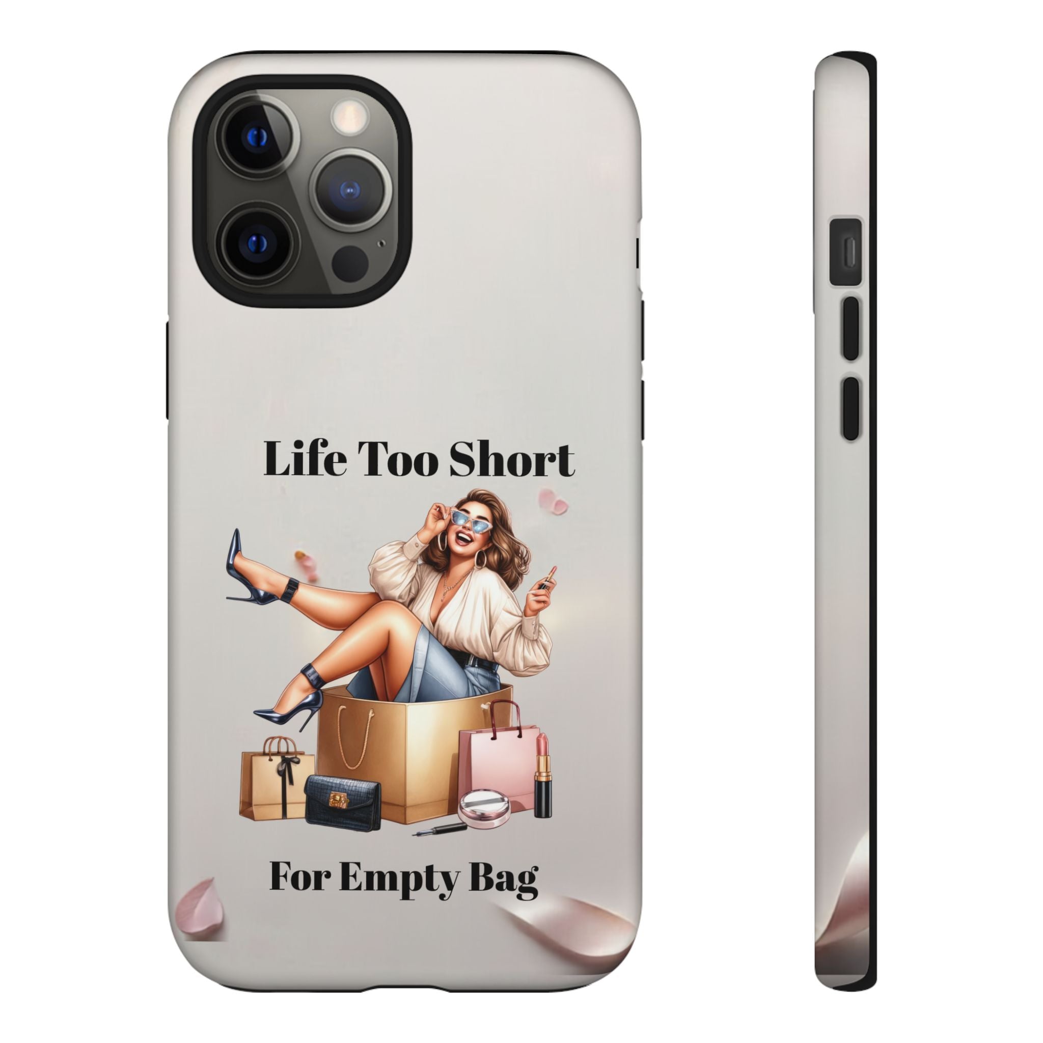 Phone Case — "Life Too Short For Empty Bag" Fashion Shopper Design