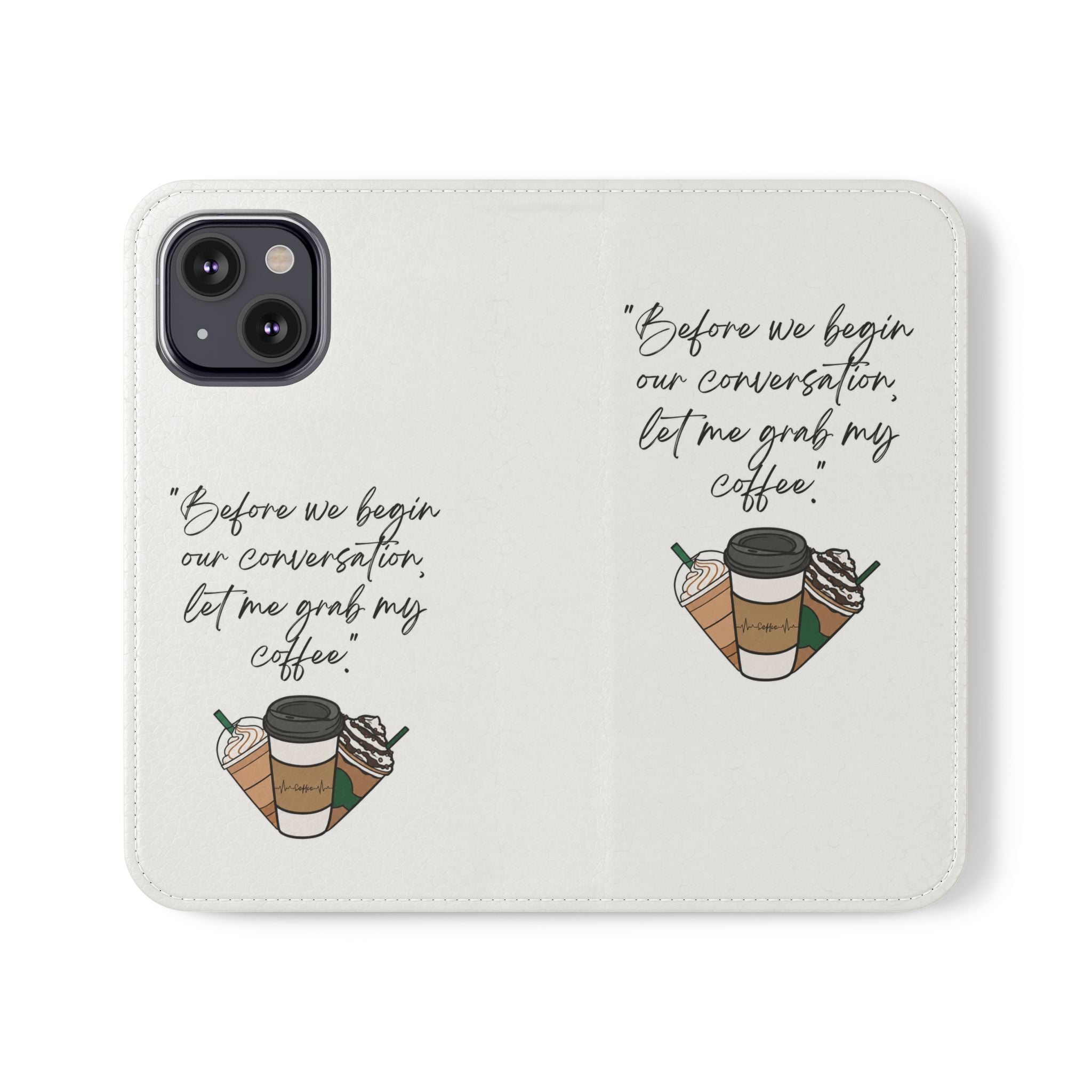 Coffee Quote Flip Phone Case — "Before we begin our conversation, let me grab my coffee."