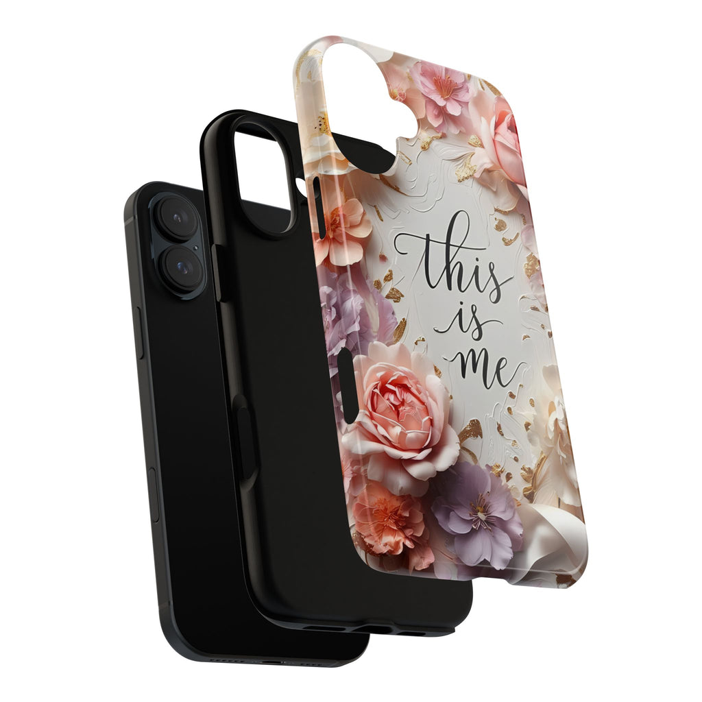 Floral "This Is Me" Tough Phone Case — Protective Floral iPhone Cover for Self-Expression, Gift for Her