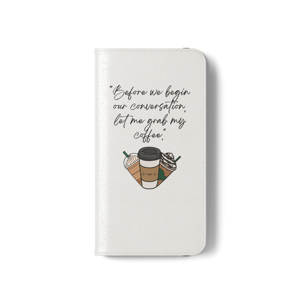 Coffee Quote Flip Phone Case — "Before we begin our conversation, let me grab my coffee."