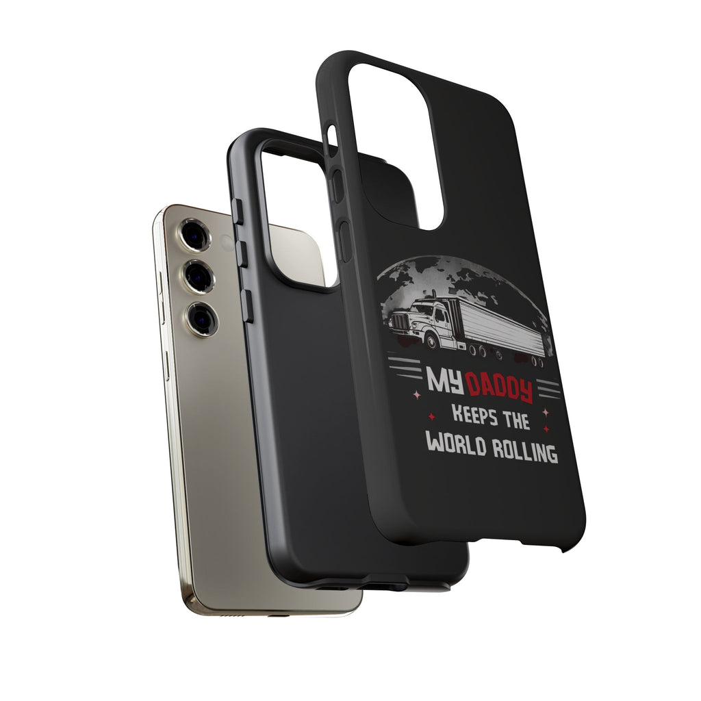 Truck Driver Phone Case - "My Daddy Keeps The World Rolling" Protective Cover