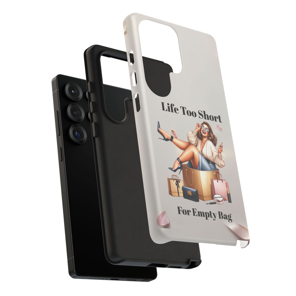 Phone Case — "Life Too Short For Empty Bag" Fashion Shopper Design