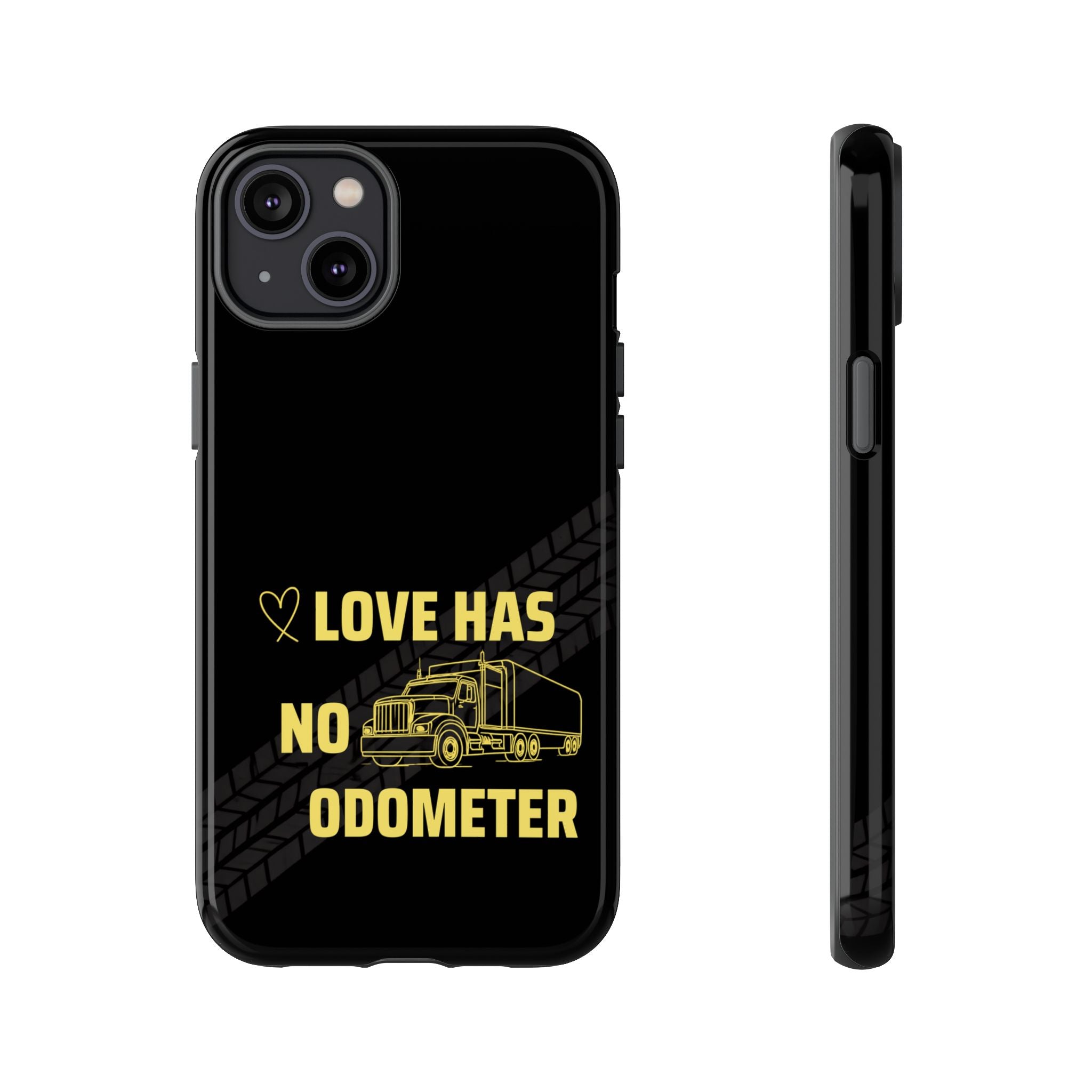 Love Has No Odometer Phone Case — Trucker Romance Protective Cover