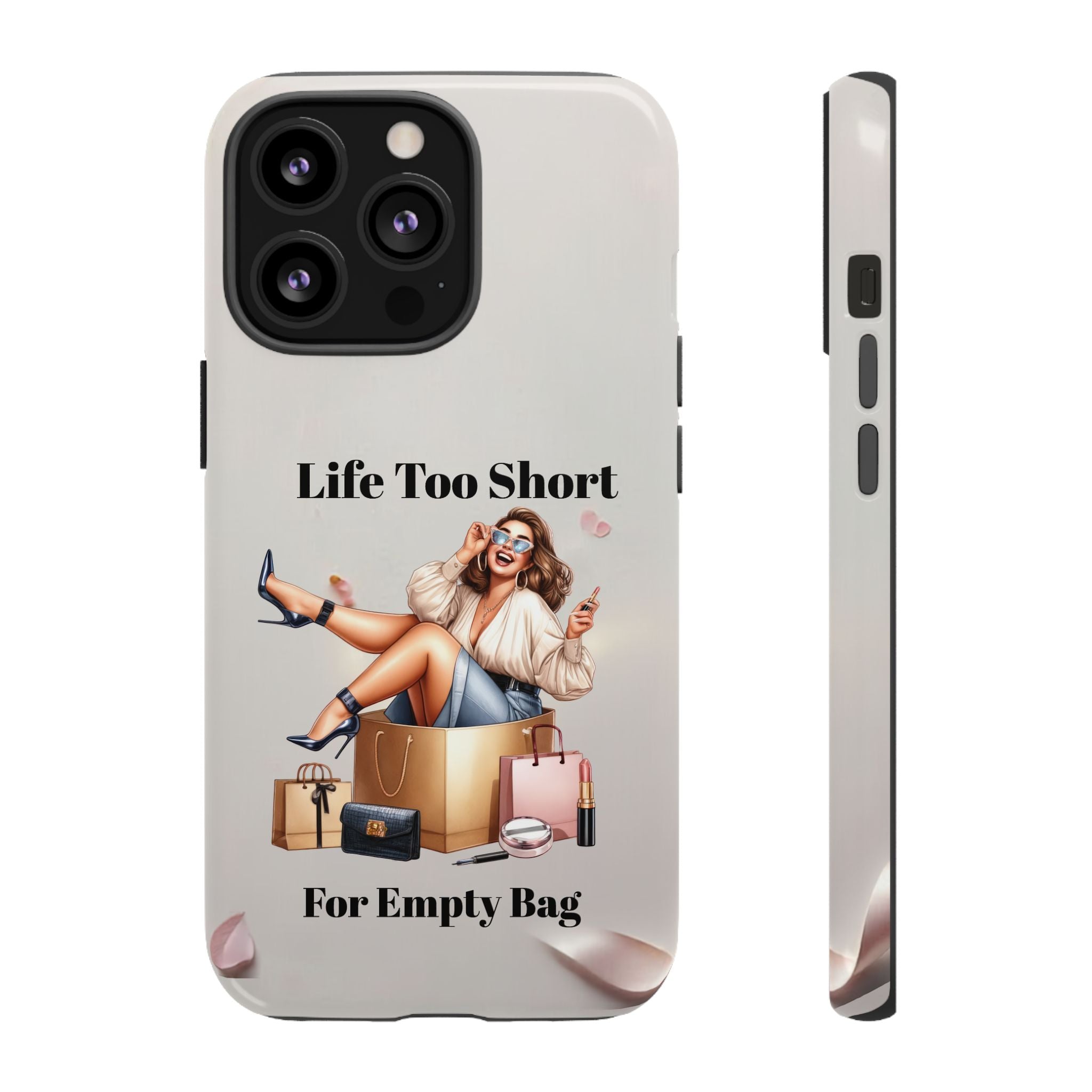 Phone Case — "Life Too Short For Empty Bag" Fashion Shopper Design