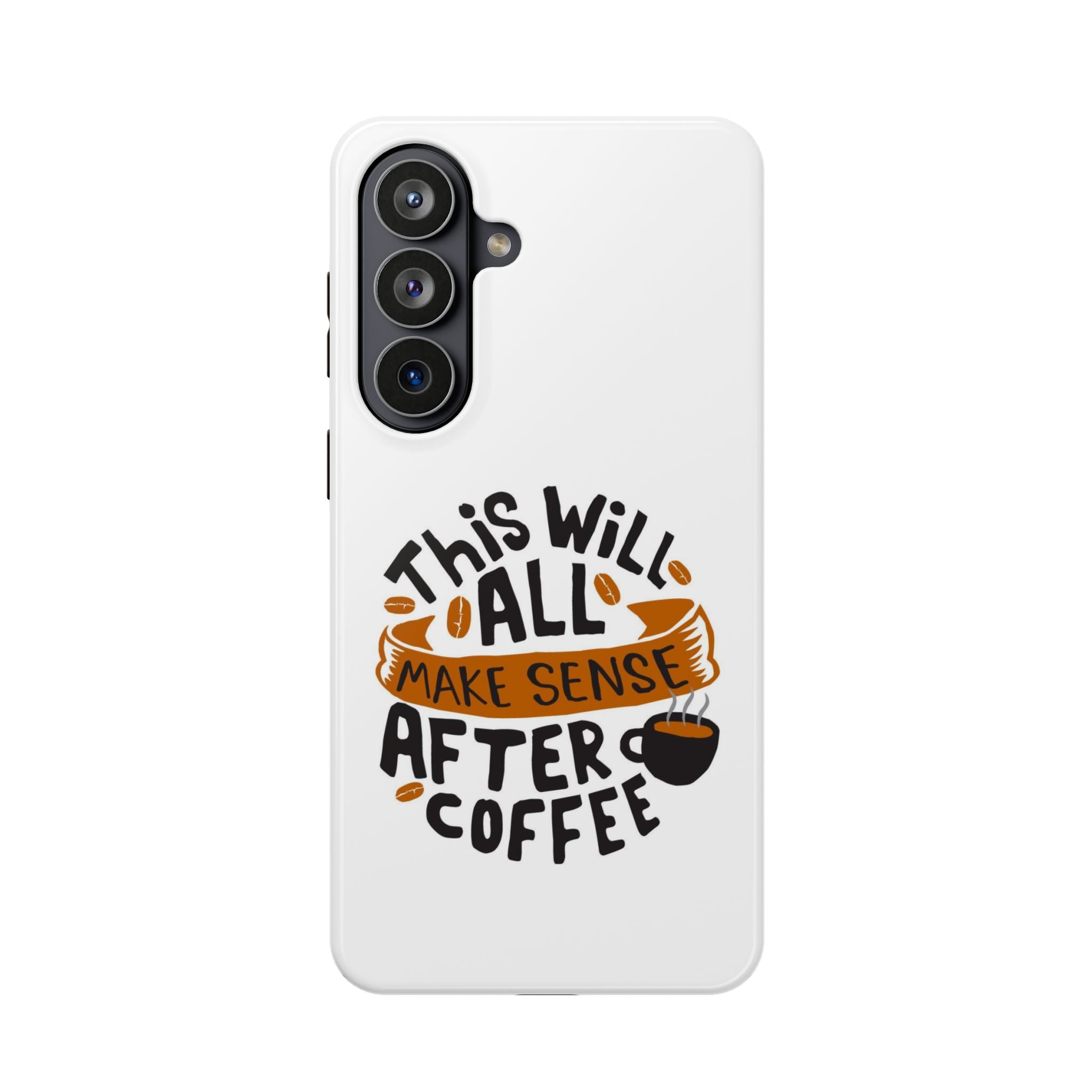 Phone Case — "This Will All Make Sense After Coffee" Impact-Resistant Phone Case