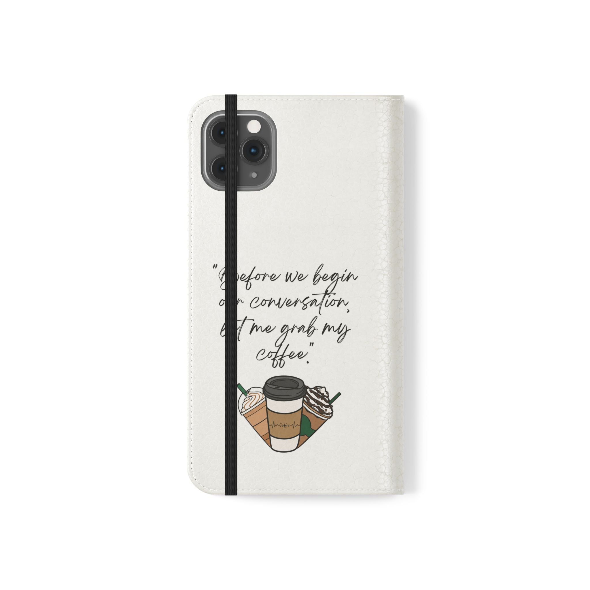 Coffee Quote Flip Phone Case — "Before we begin our conversation, let me grab my coffee."