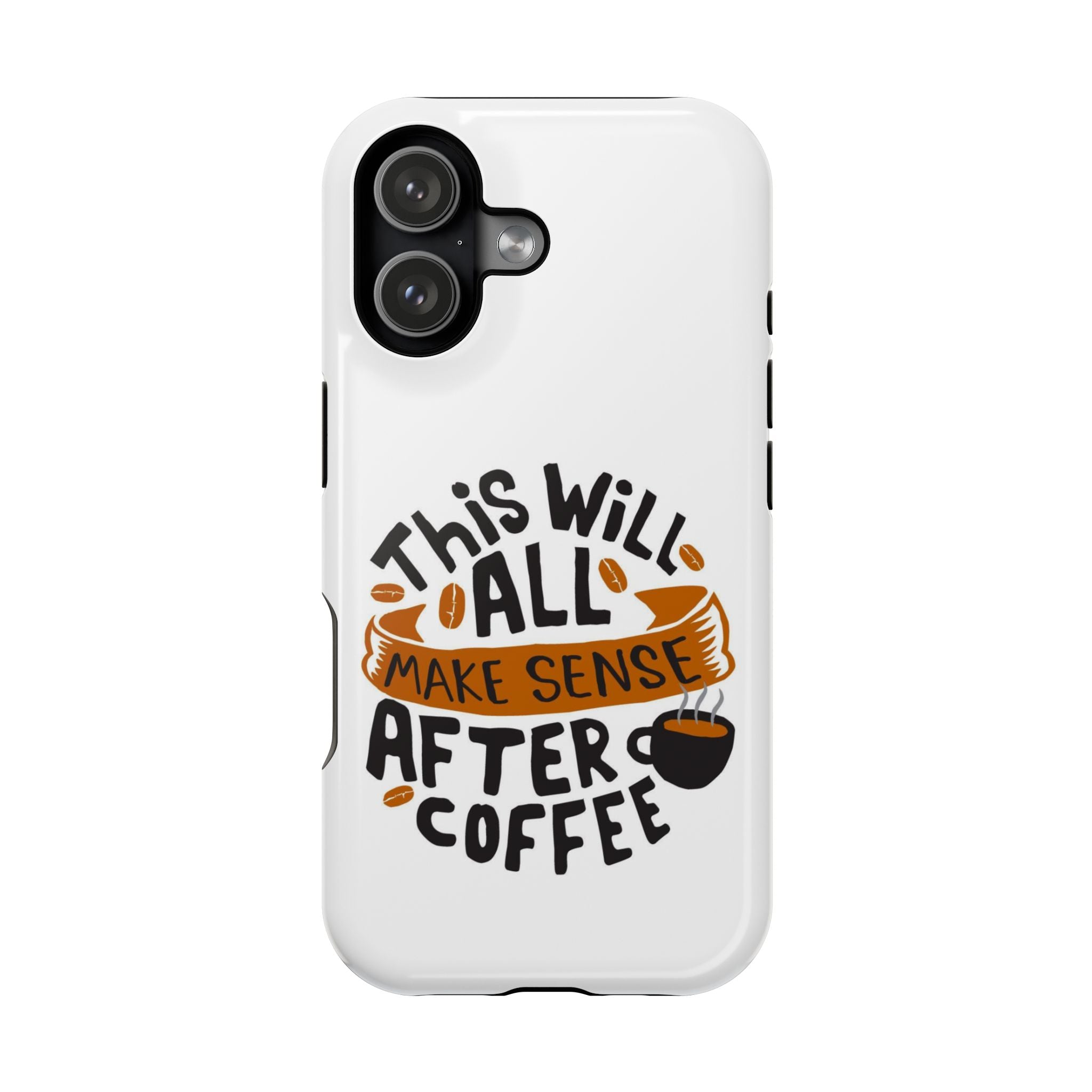 Phone Case — "This Will All Make Sense After Coffee" Impact-Resistant Phone Case