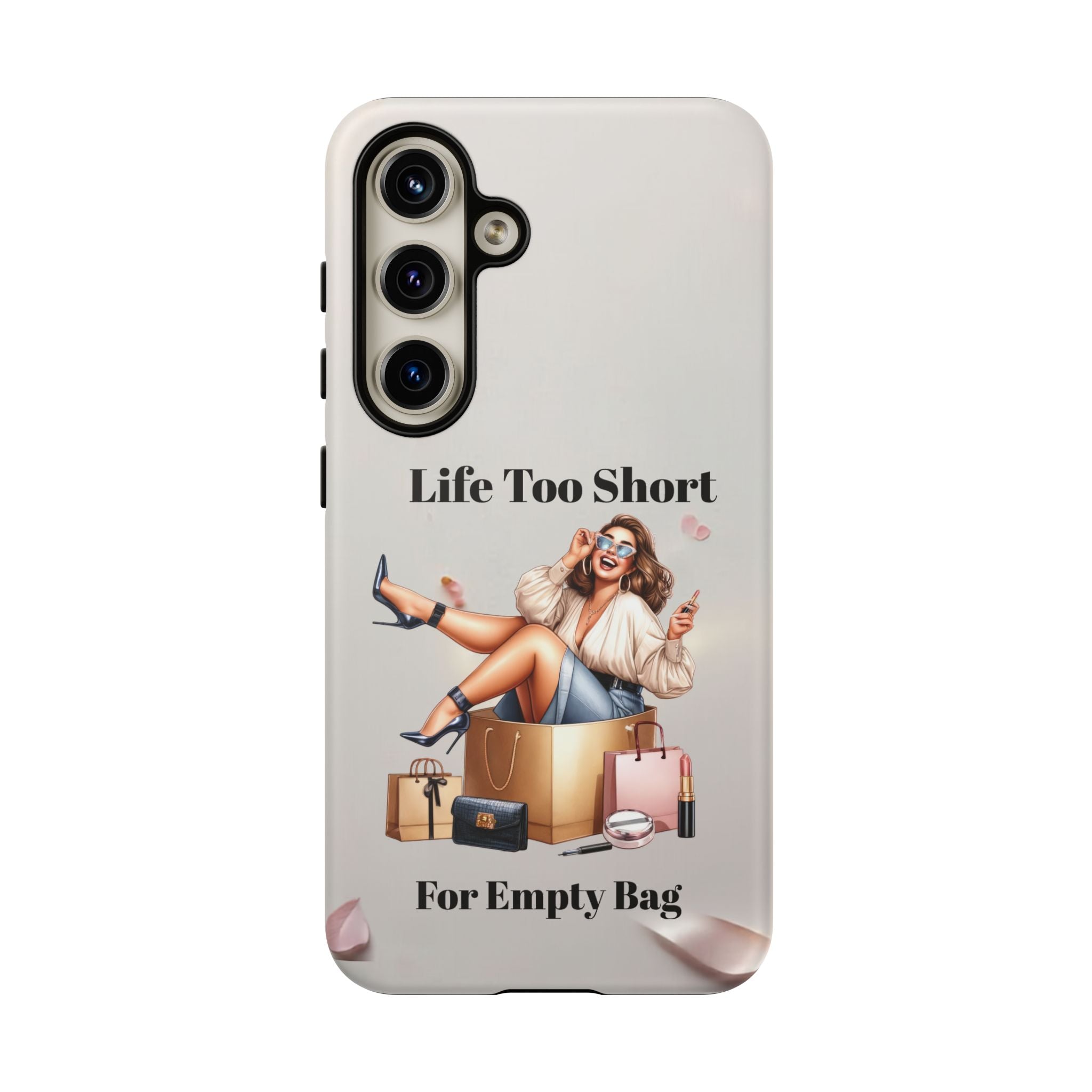 Phone Case — "Life Too Short For Empty Bag" Fashion Shopper Design