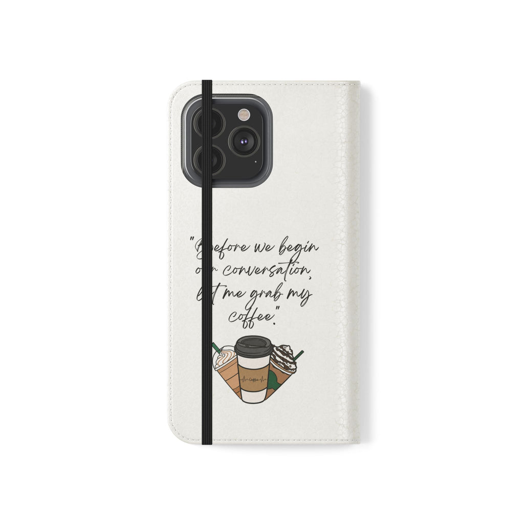Coffee Quote Flip Phone Case — "Before we begin our conversation, let me grab my coffee."