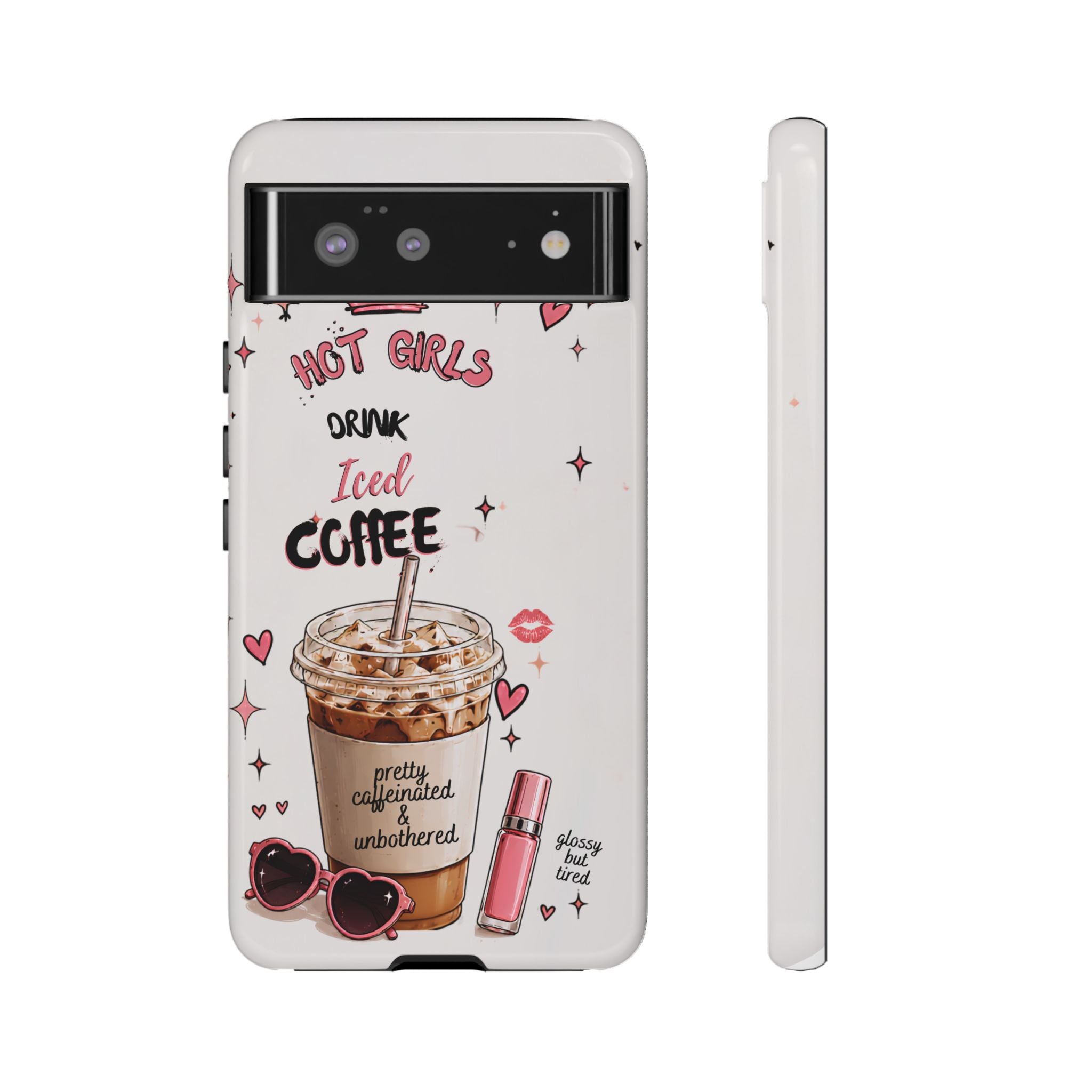 Iced Coffee Phone Case — "Hot Girls Drink Iced Coffee" Cute Girly Protective Case