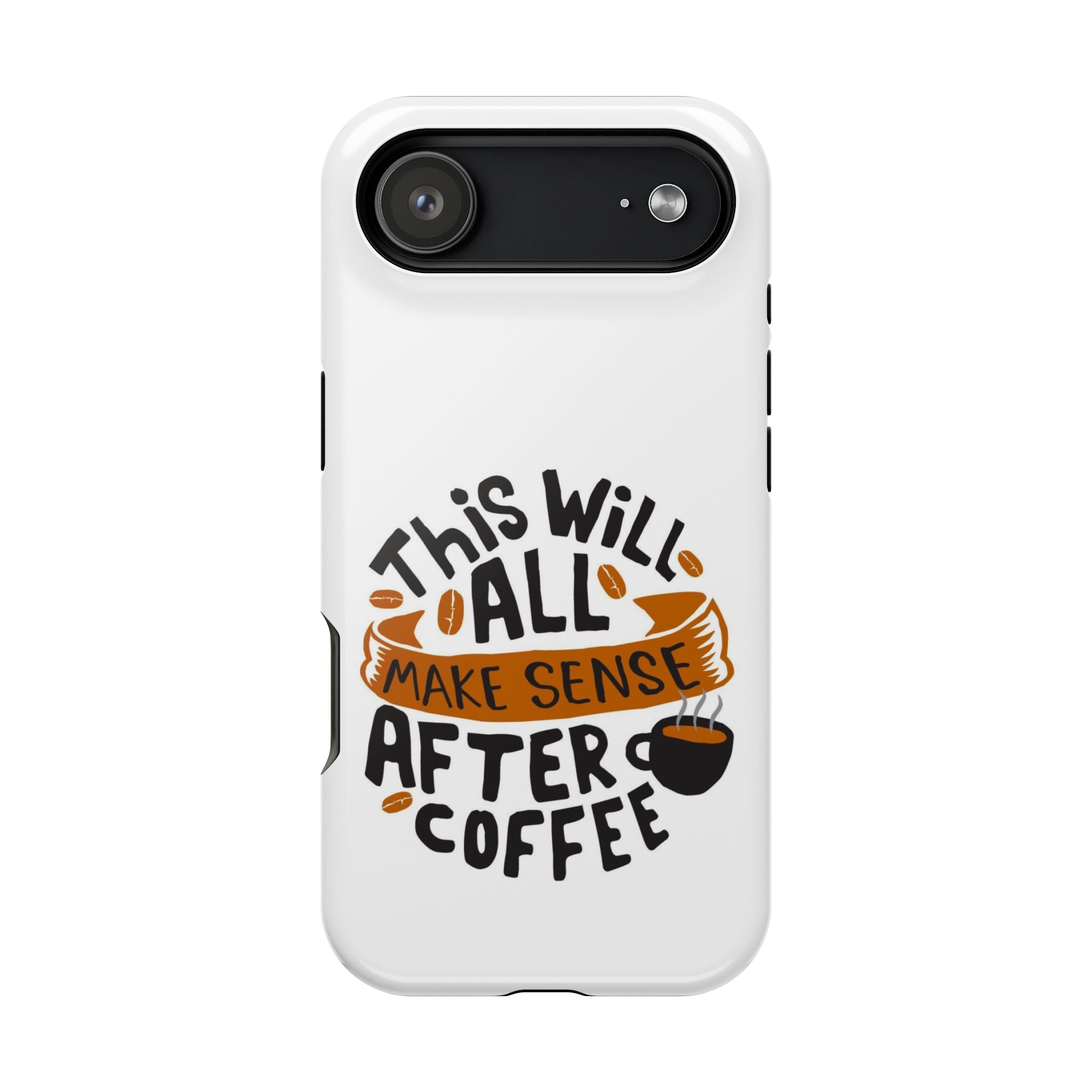 Phone Case — "This Will All Make Sense After Coffee" Impact-Resistant Phone Case