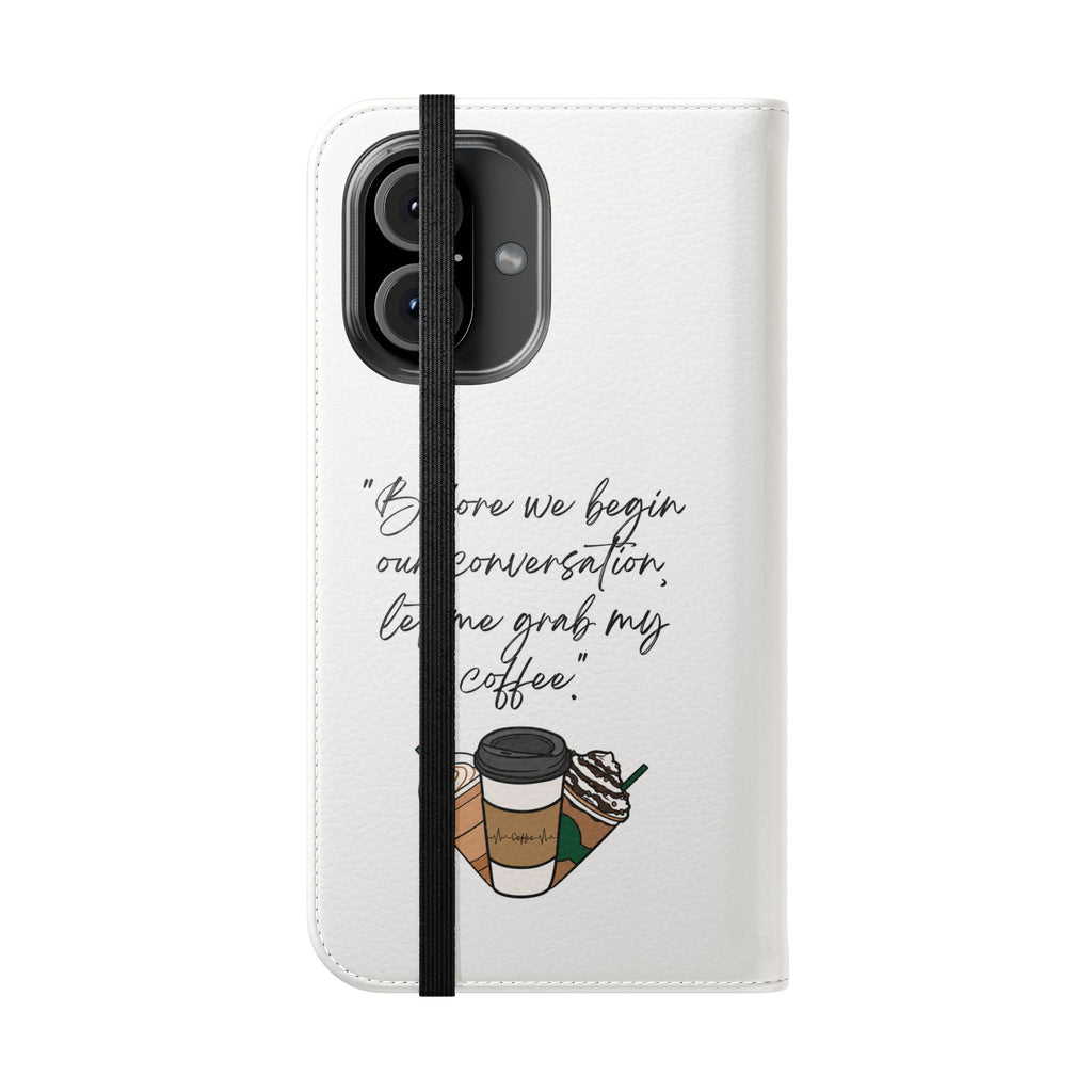 Coffee Quote Flip Phone Case — "Before we begin our conversation, let me grab my coffee."