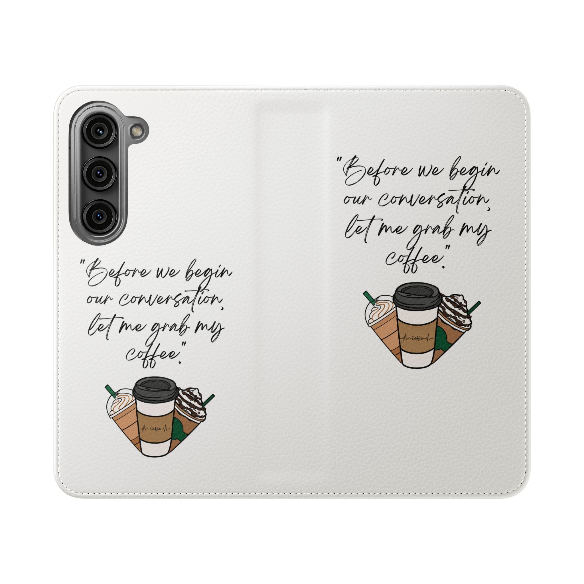 Coffee Quote Flip Phone Case — "Before we begin our conversation, let me grab my coffee."