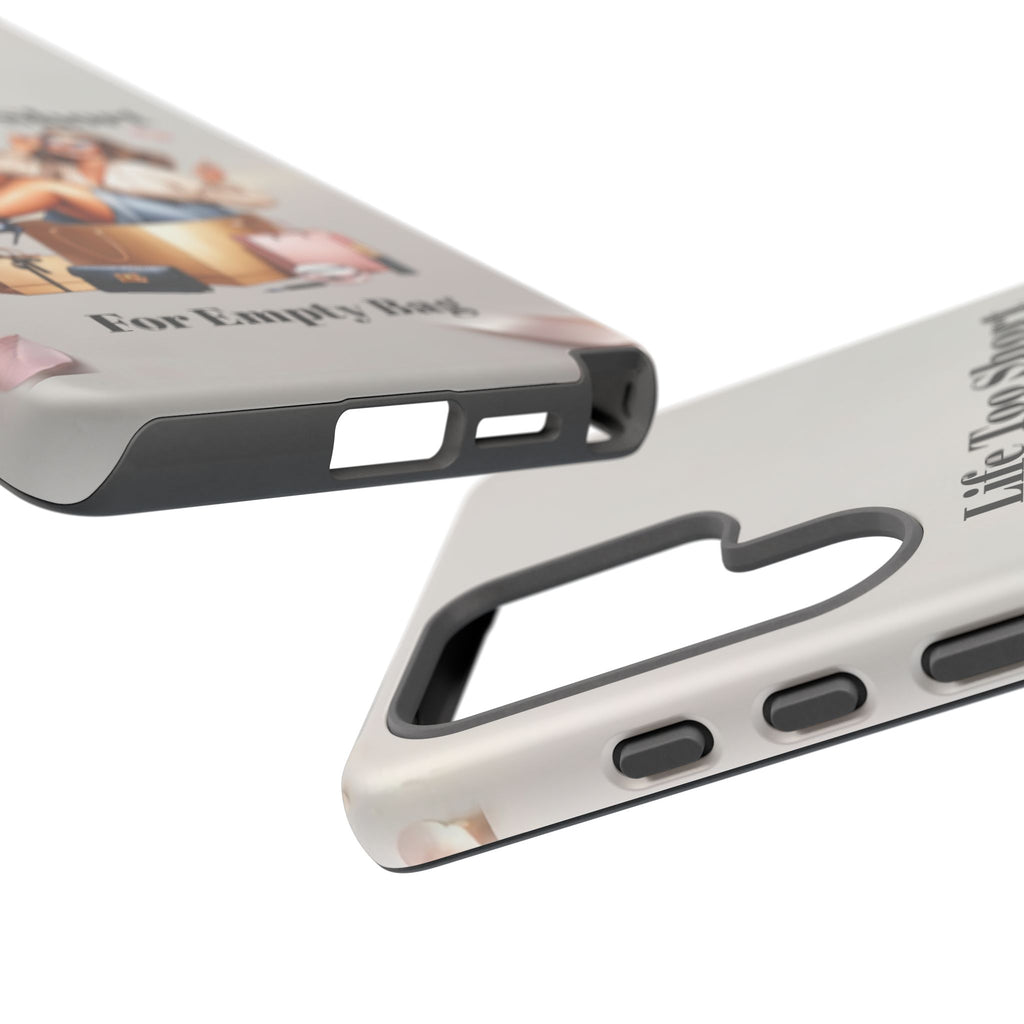 Phone Case — "Life Too Short For Empty Bag" Fashion Shopper Design