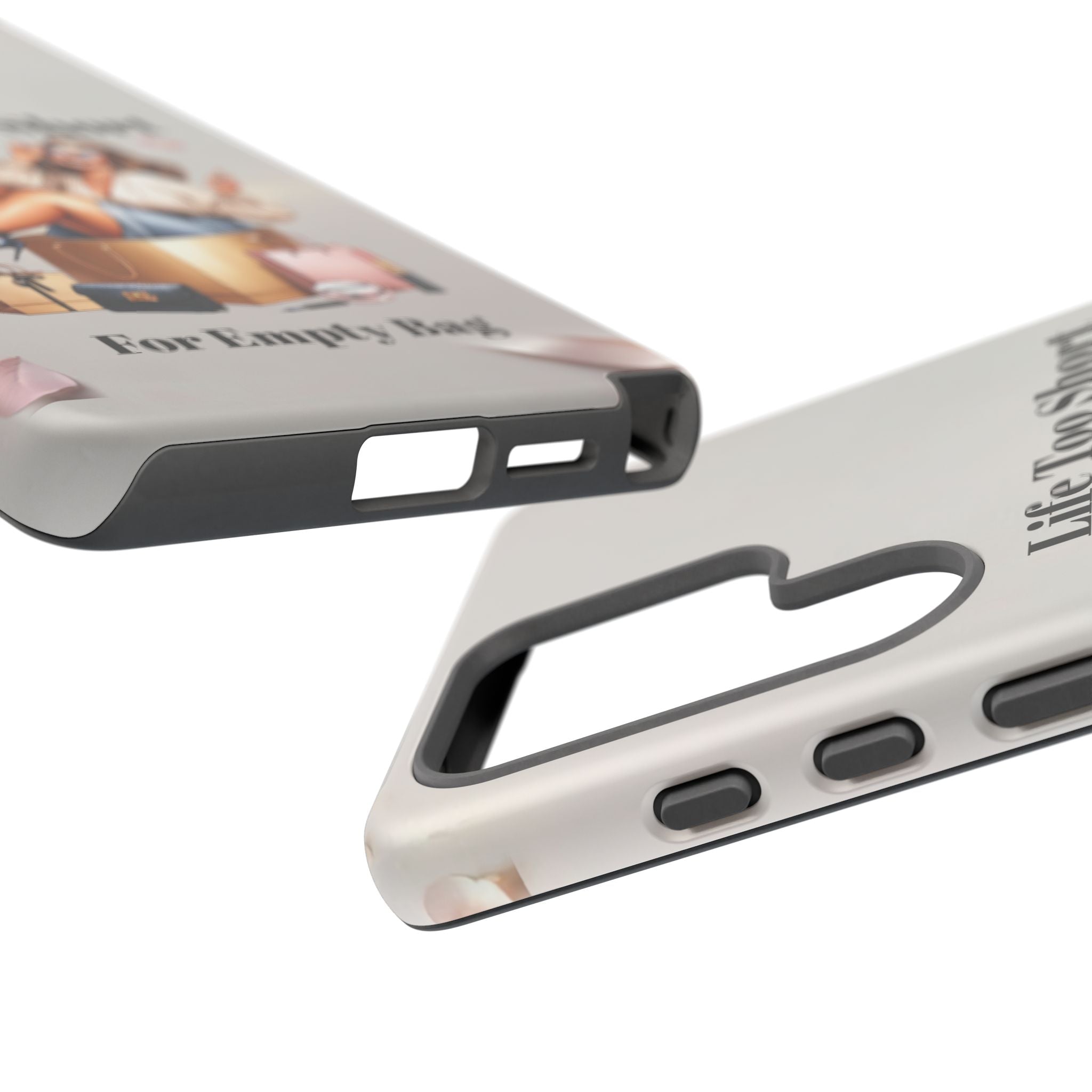 Phone Case — "Life Too Short For Empty Bag" Fashion Shopper Design