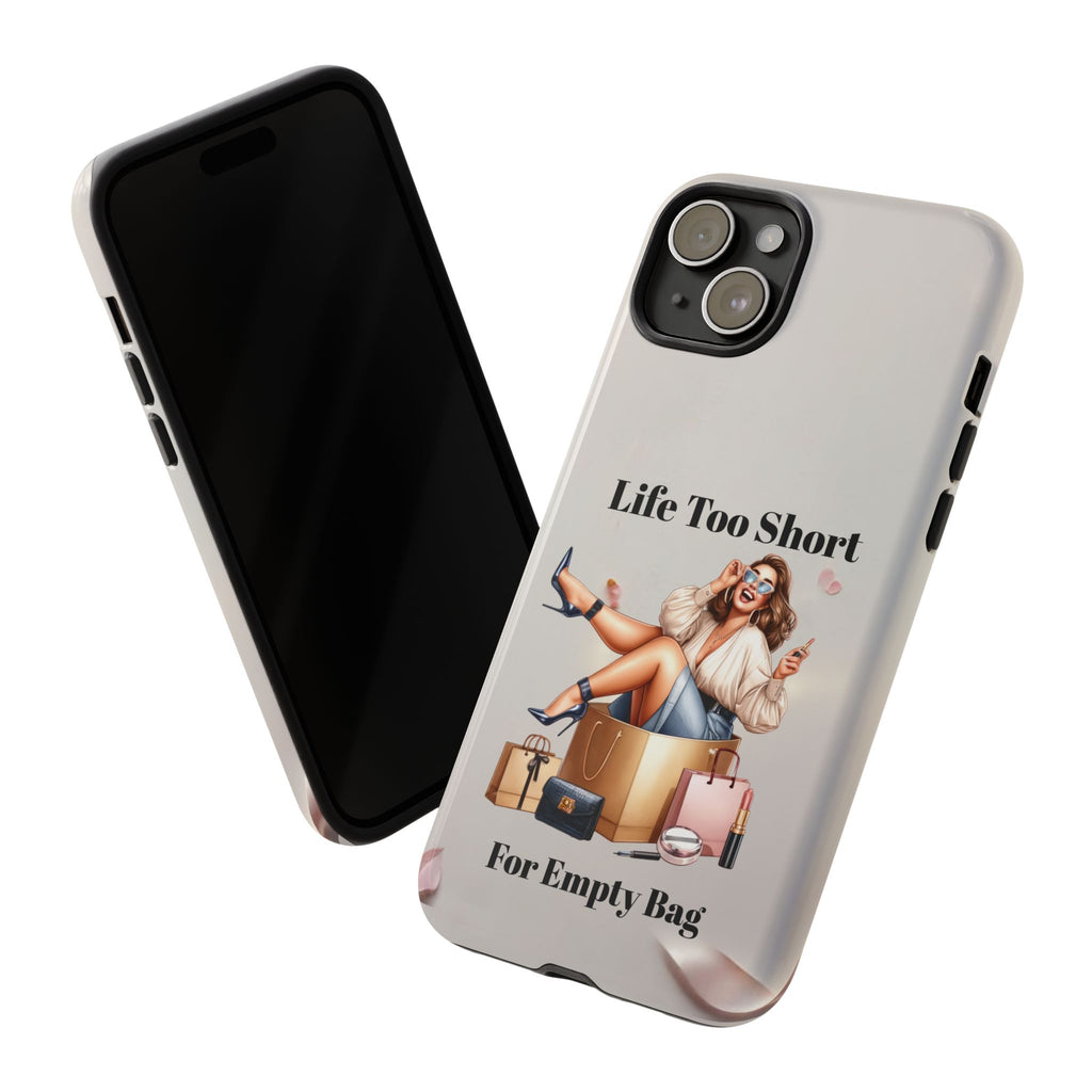 Phone Case — "Life Too Short For Empty Bag" Fashion Shopper Design