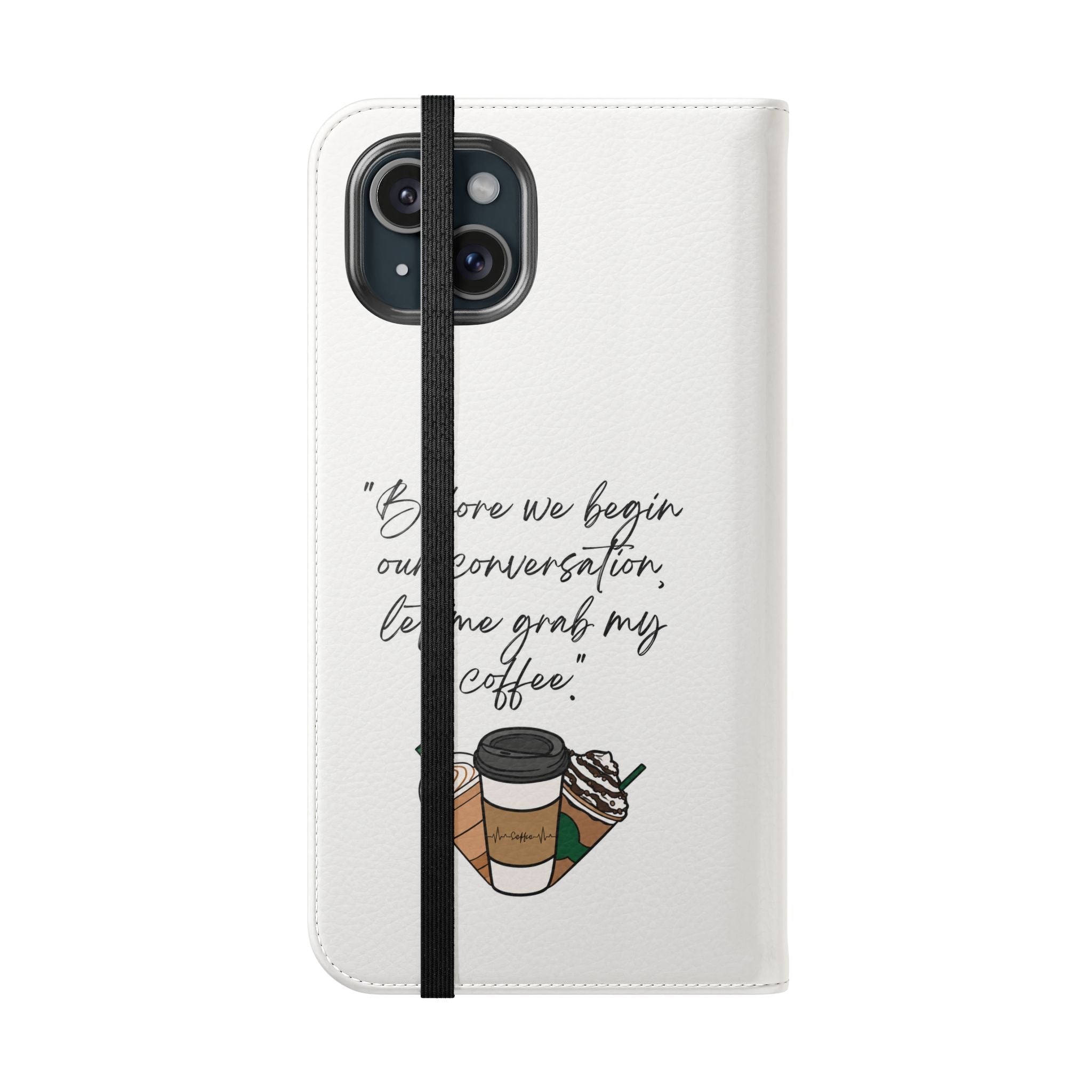 Coffee Quote Flip Phone Case — "Before we begin our conversation, let me grab my coffee."