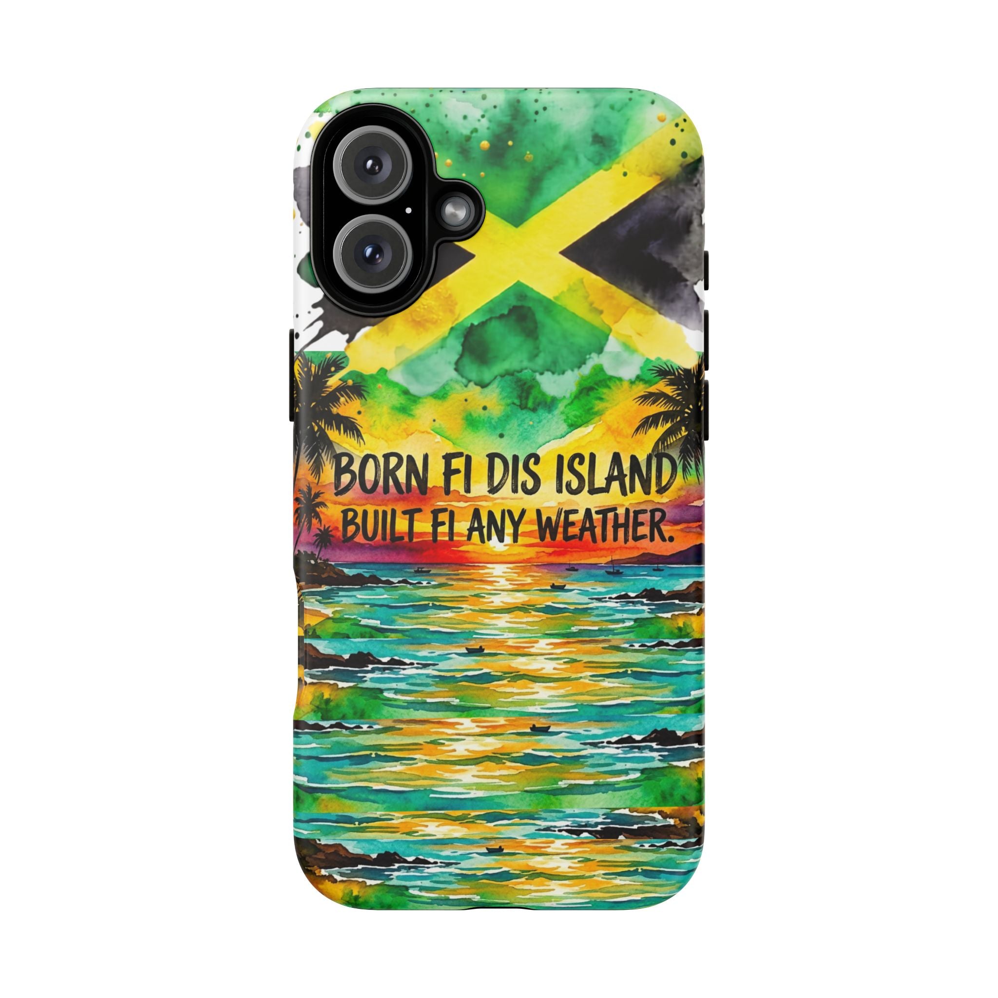 Phone Case — "Born Fi Dis Island, Built Fi Any Weather" Tropical Beach Protective Case