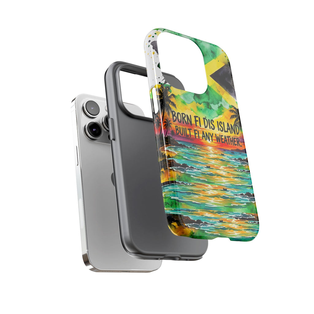 Phone Case — "Born Fi Dis Island, Built Fi Any Weather" Tropical Beach Protective Case
